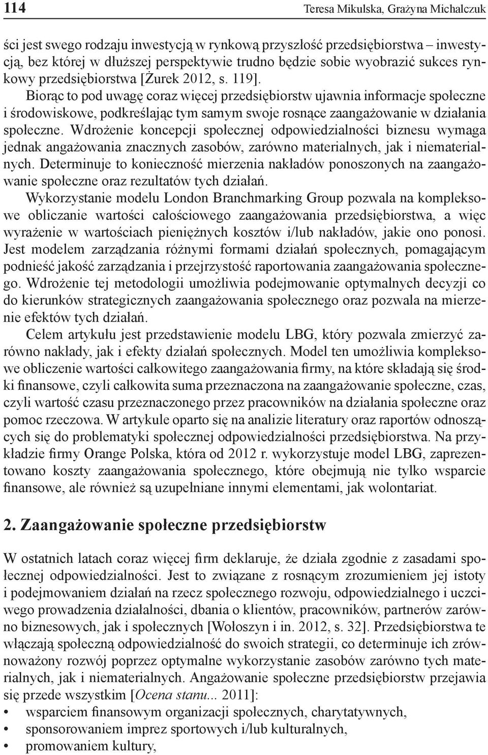 Biorąc to pod uwagę coraz więcej przedsiębiorstw ujawnia informacje społeczne i środowiskowe, podkreślając tym samym swoje rosnące zaangażowanie w działania społeczne.