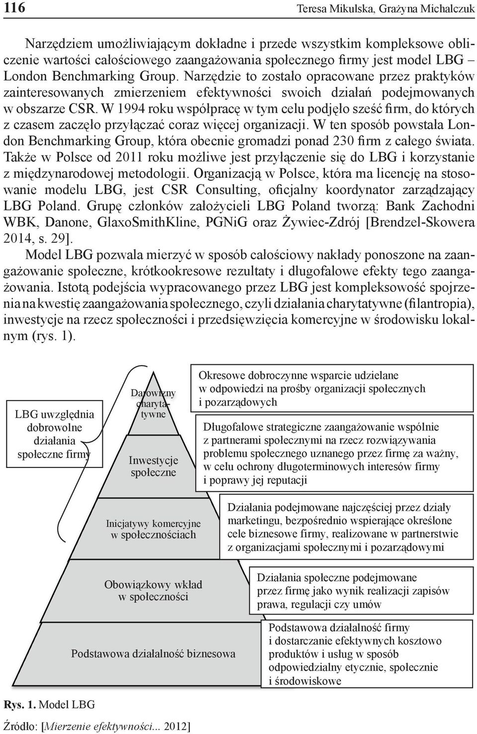 W 1994 roku współpracę w tym celu podjęło sześć firm, do których z czasem zaczęło przyłączać coraz więcej organizacji.