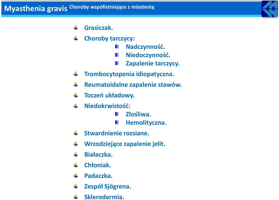 Reumatoidalne zapalenie stawów. Toczeń układowy. Niedokrwistość: Złośliwa.