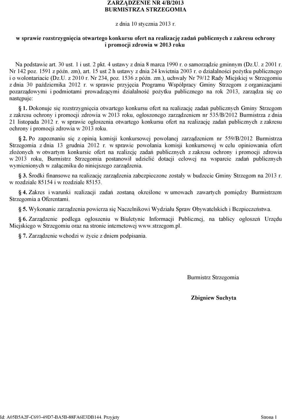 o działalności pożytku publicznego i o wolontariacie (Dz.U. z 2010 r. Nr 234, poz. 1536 z późn. zm.), uchwały Nr 79/12 Rady Miejskiej w Strzegomiu z dnia 30 października 2012 r.