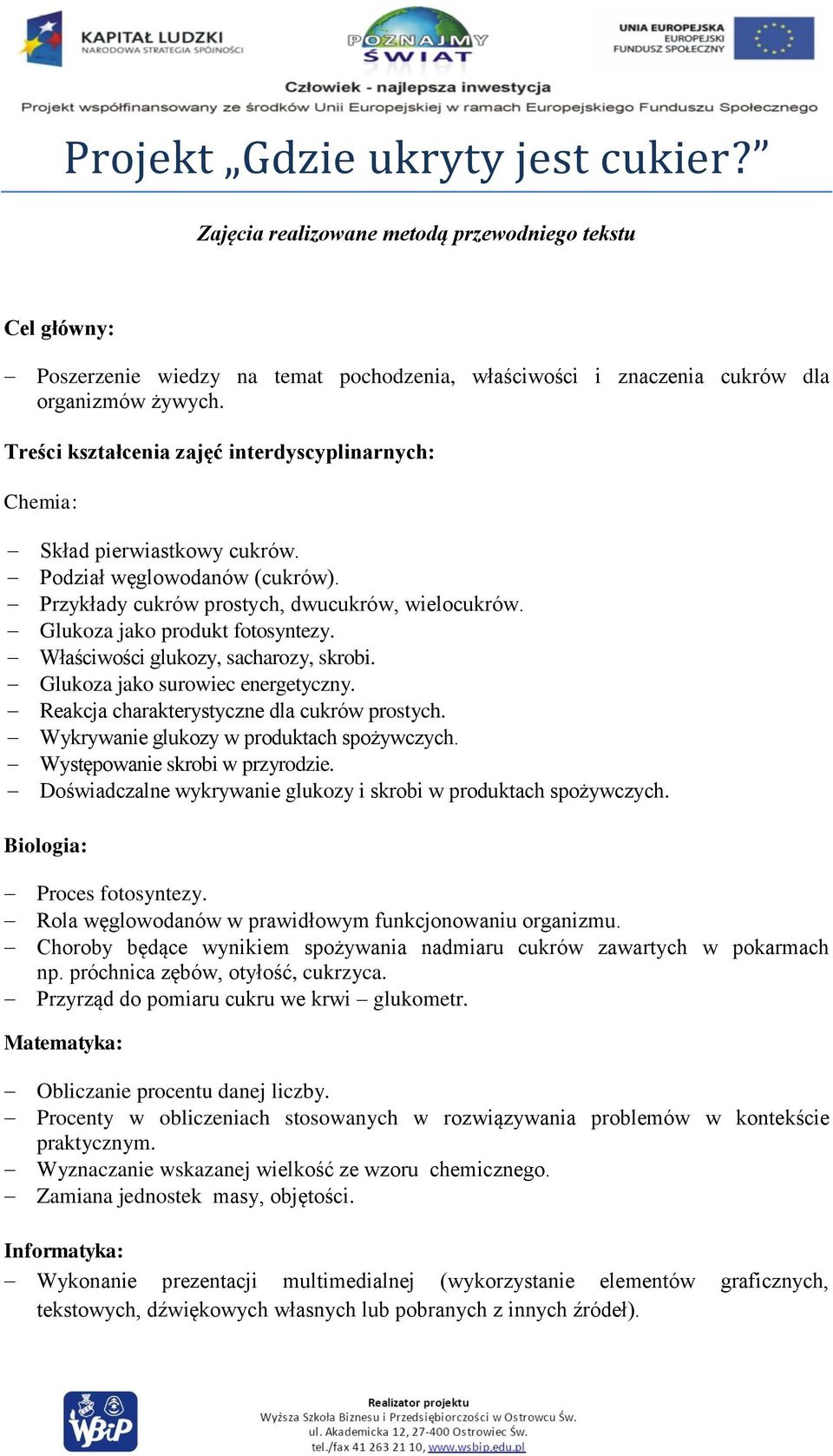 Właściwości glukozy, sacharozy, skrobi. Glukoza jako surowiec energetyczny. Reakcja charakterystyczne dla cukrów prostych. Wykrywanie glukozy w produktach spożywczych.