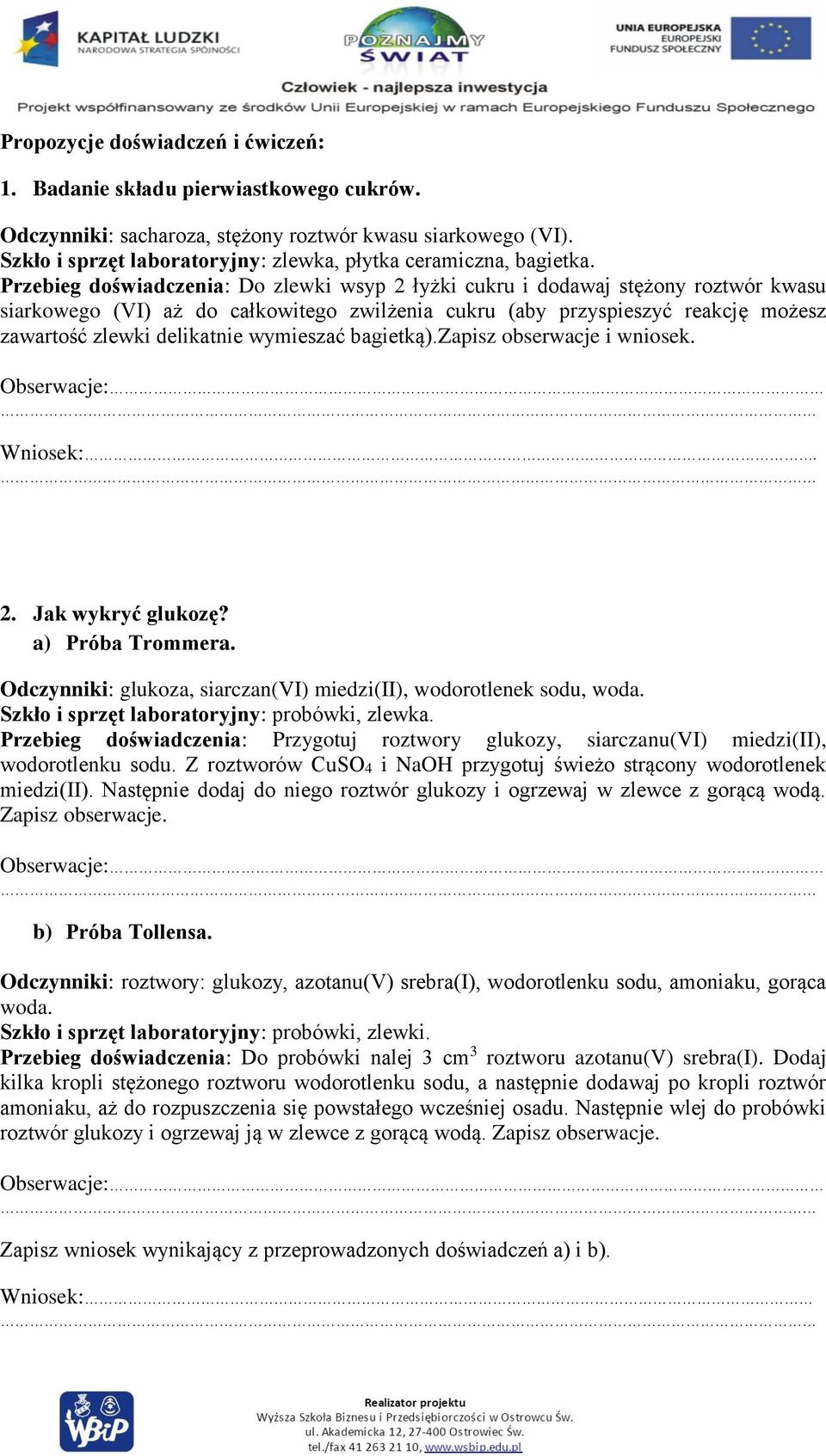 Przebieg doświadczenia: Do zlewki wsyp 2 łyżki cukru i dodawaj stężony roztwór kwasu siarkowego (VI) aż do całkowitego zwilżenia cukru (aby przyspieszyć reakcję możesz zawartość zlewki delikatnie