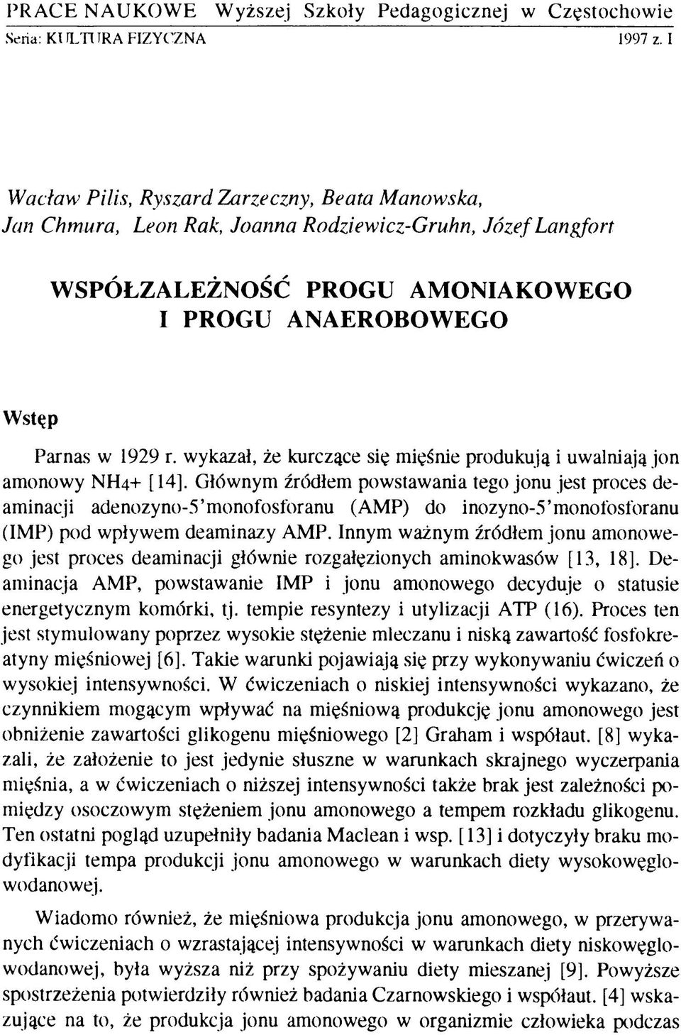 wykazał, że kurczące się mięśnie produkują i uwalniają jon amonowy NH4+ [14].