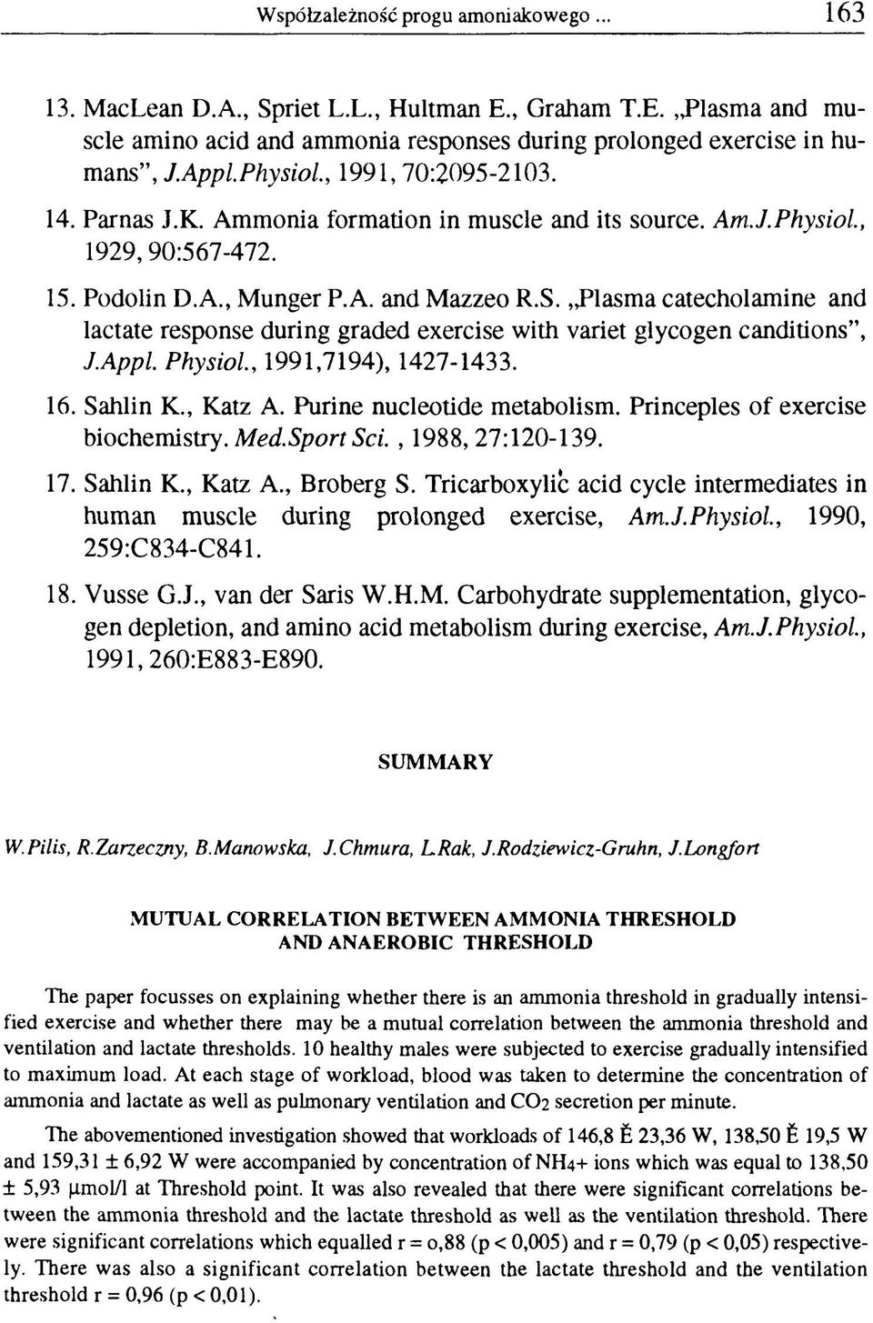 Plasma catecholamine and lactate response during graded exercise with variet glycogen canditions, J.Appl Physiol, 1991,7194), 1427-1433. 16. Sahlin K., Katz A. Purine nucleotide metabolism.
