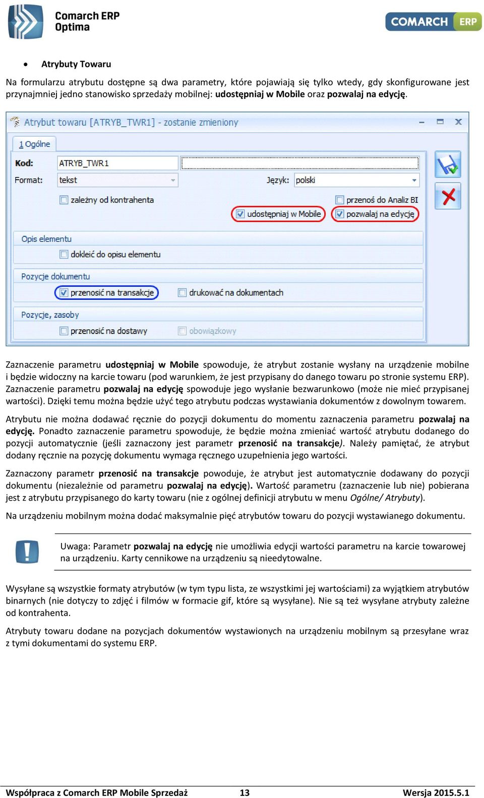 Zaznaczenie parametru udostępniaj w Mobile spowoduje, że atrybut zostanie wysłany na urządzenie mobilne i będzie widoczny na karcie towaru (pod warunkiem, że jest przypisany do danego towaru po