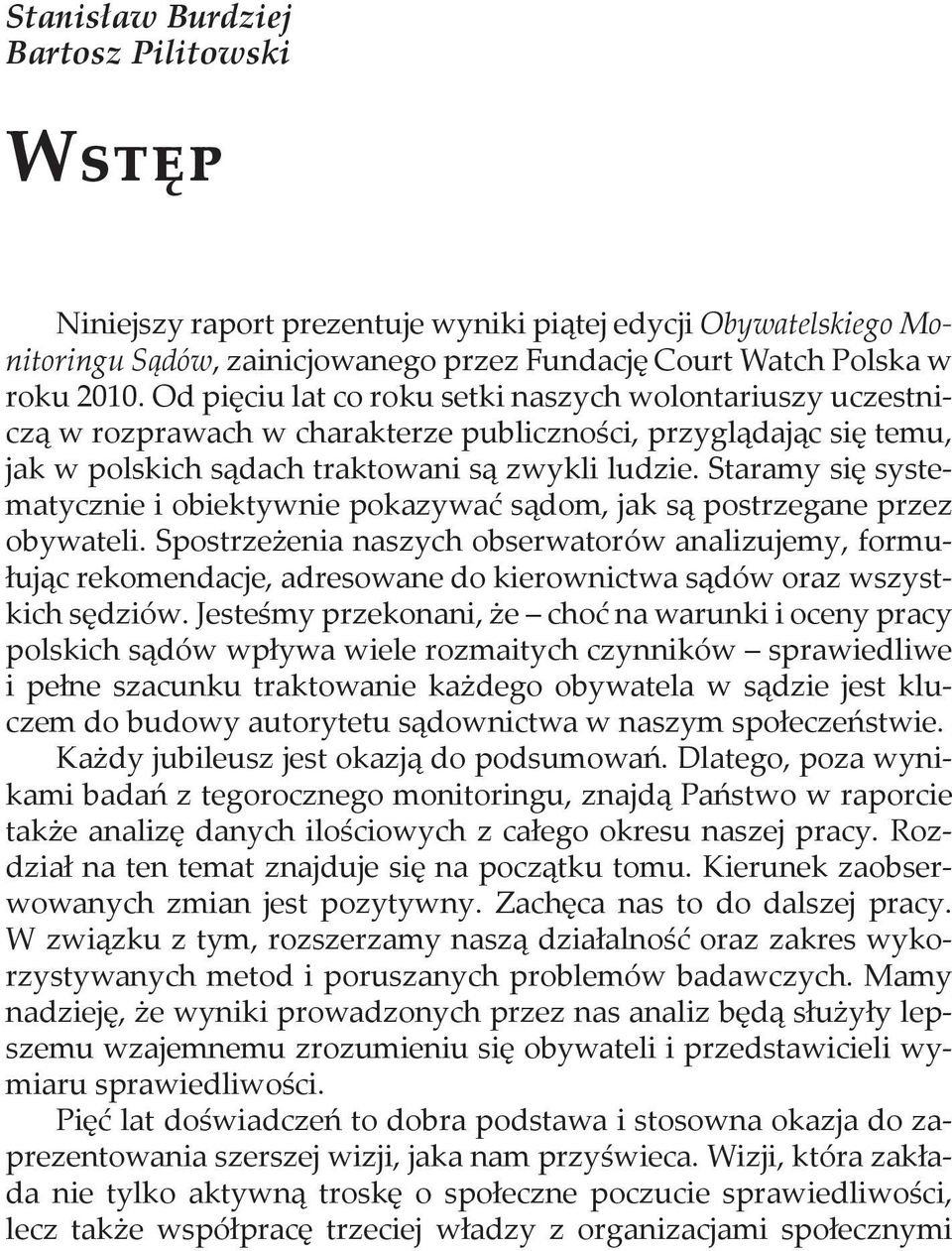 Staramy się systematycznie i obiektywnie pokazywać sądom, jak są postrzegane przez obywateli.