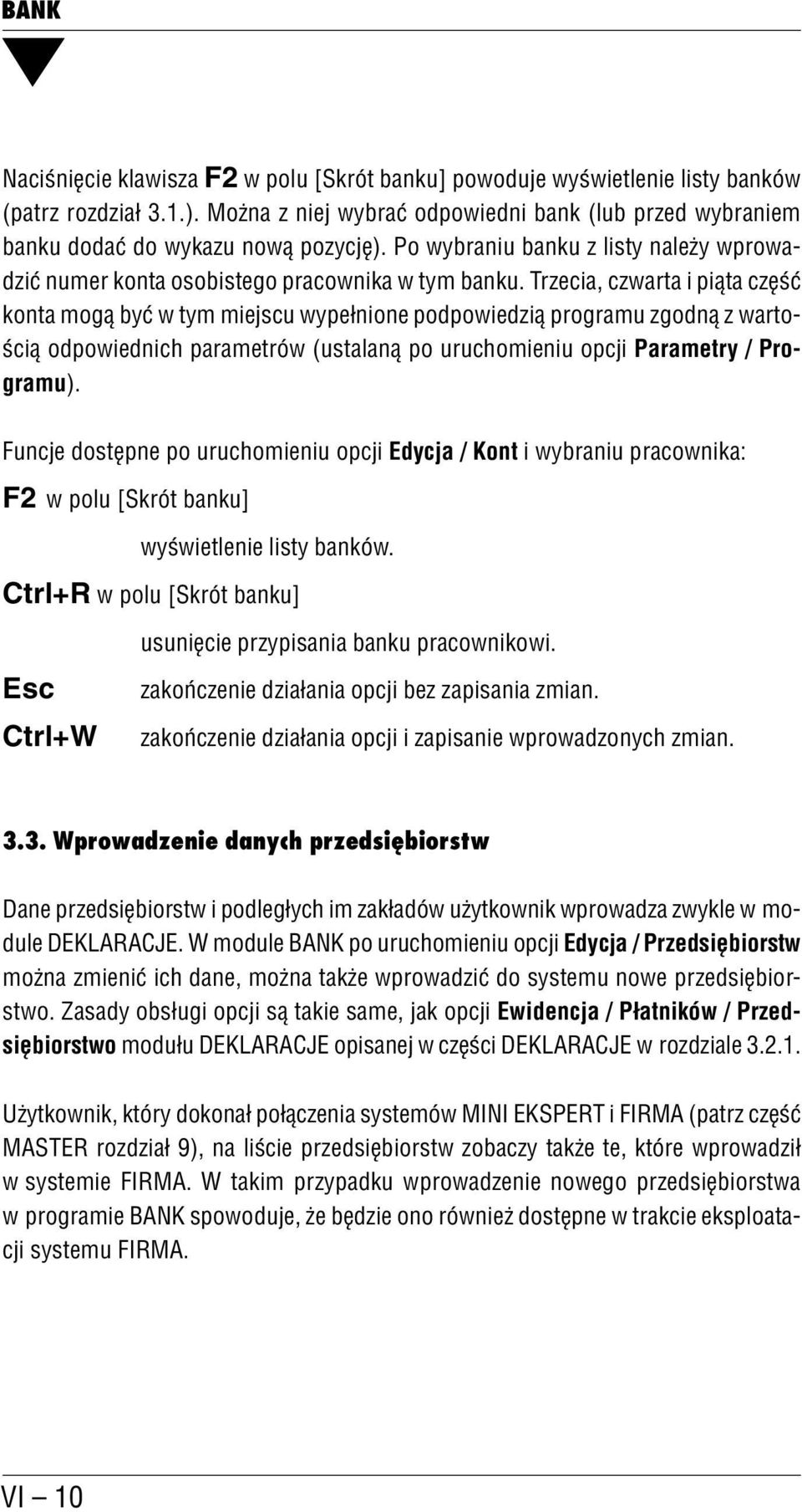 Trzecia, czwarta i piąta część konta mogą być w tym miejscu wypełnione podpowiedzią programu zgodną z warto ścią odpowiednich parametrów (ustalaną po uruchomieniu opcji Parametry / Pro gramu).