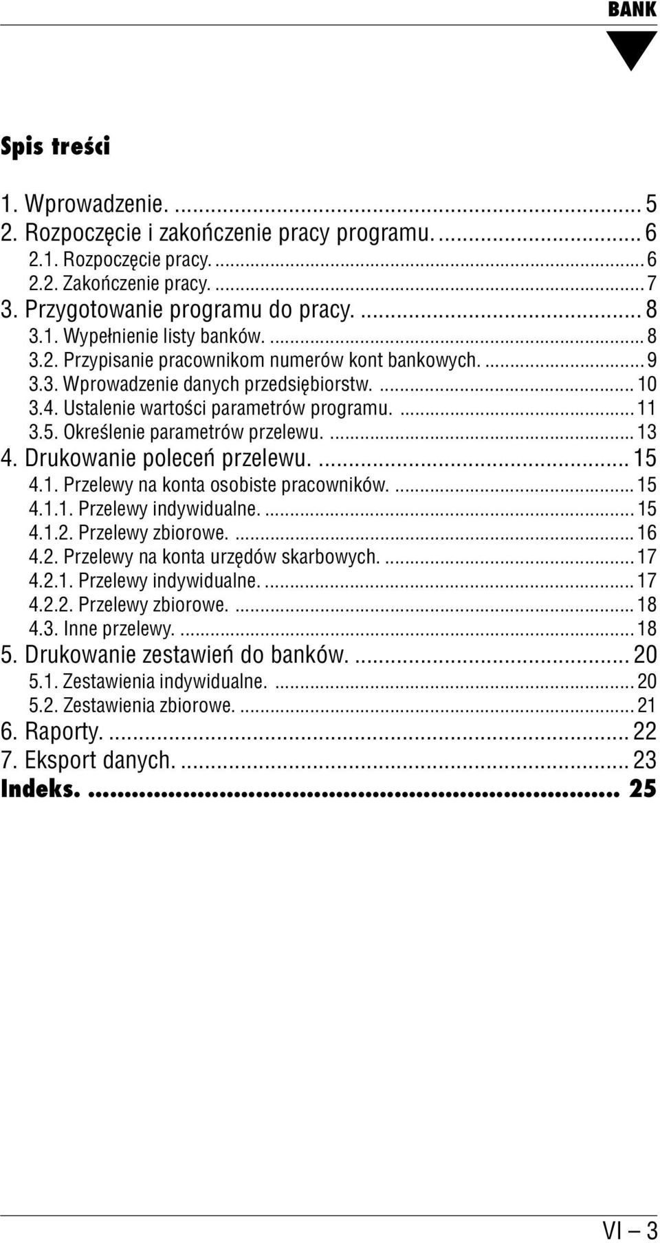 ... 13 4. Drukowanie poleceń przelewu.... 15 4.1. Przelewy na konta osobiste pracowników.... 15 4.1.1. Przelewy indywidualne.... 15 4.1.2. Przelewy zbiorowe.... 16 4.2. Przelewy na konta urzędów skarbowych.