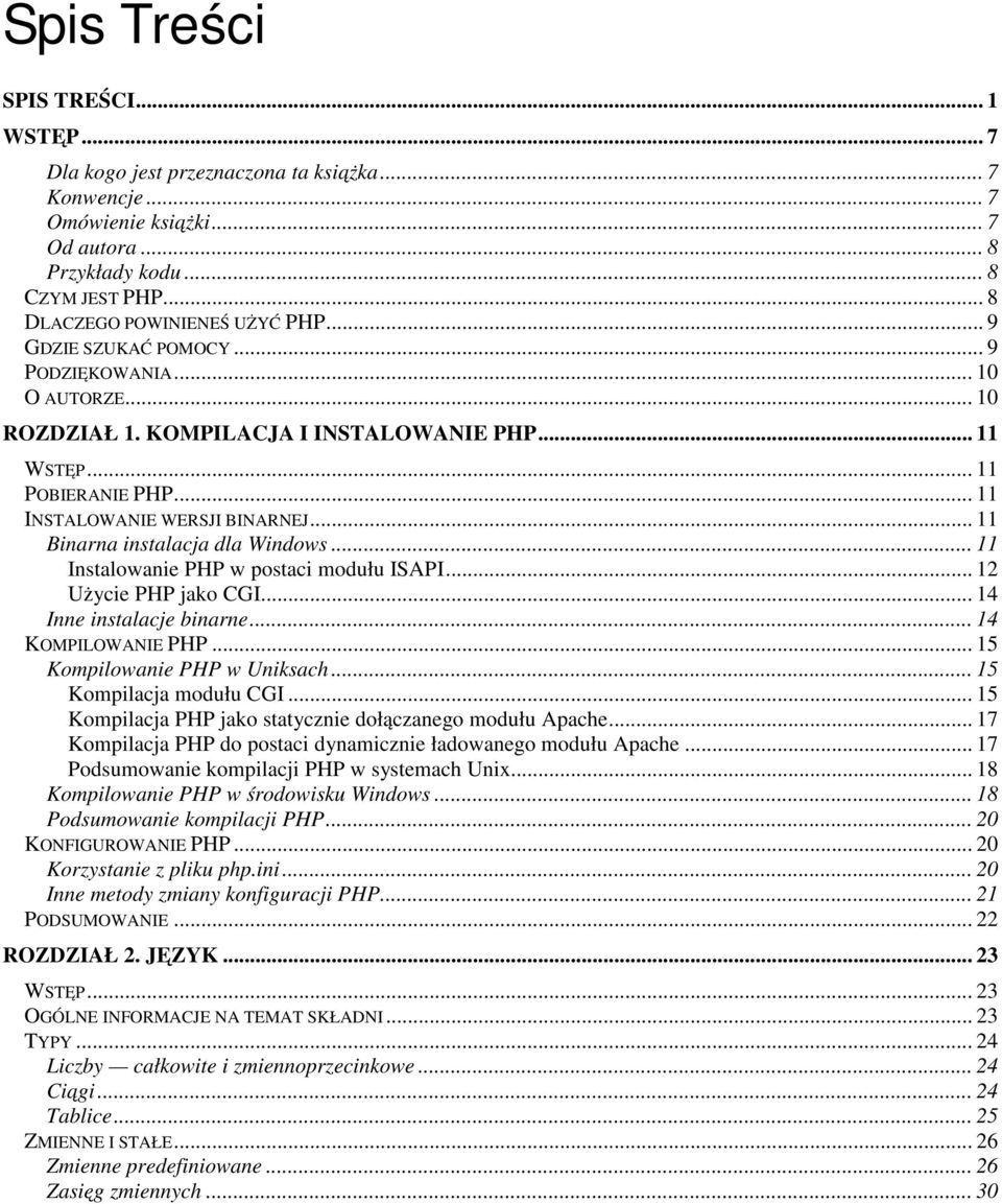 .. 11 INSTALOWANIE WERSJI BINARNEJ... 11 Binarna instalacja dla Windows... 11 Instalowanie PHP w postaci modułu ISAPI... 12 Użycie PHP jako CGI... 14 Inne instalacje binarne... 14 KOMPILOWANIE PHP.