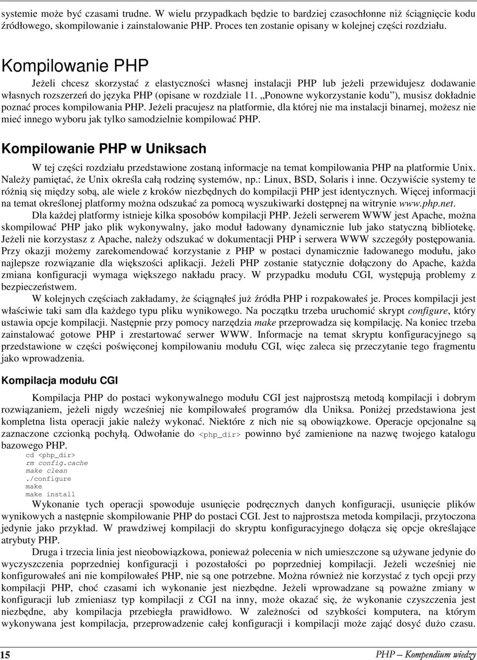 Kompilowanie PHP Jeżeli chcesz skorzystać z elastyczności własnej instalacji PHP lub jeżeli przewidujesz dodawanie własnych rozszerzeń do języka PHP (opisane w rozdziale 11.