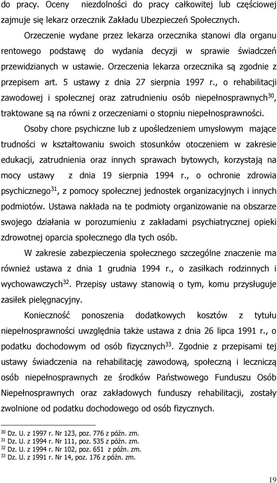 Orzeczenia lekarza orzecznika są zgodnie z przepisem art. 5 ustawy z dnia 27 sierpnia 1997 r.