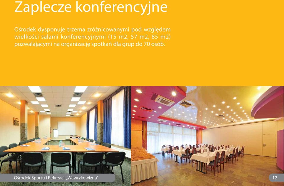 konferencyjnymi (15 m2, 57 m2, 85 m2)