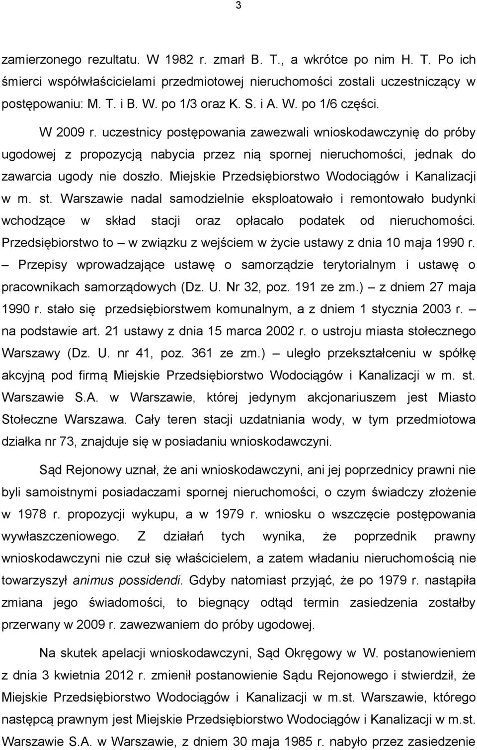 Miejskie Przedsiębiorstwo Wodociągów i Kanalizacji w m. st. Warszawie nadal samodzielnie eksploatowało i remontowało budynki wchodzące w skład stacji oraz opłacało podatek od nieruchomości.