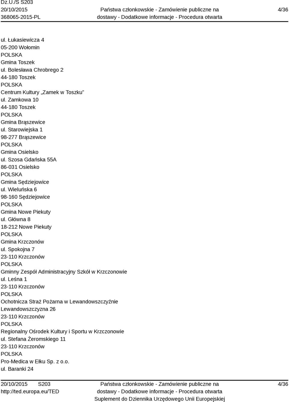 Główna 8 18-212 Nowe Piekuty Gmina Krzczonów ul. Spokojna 7 23-110 Krzczonów Gminny Zespół Administracyjny Szkół w Krzczonowie ul.