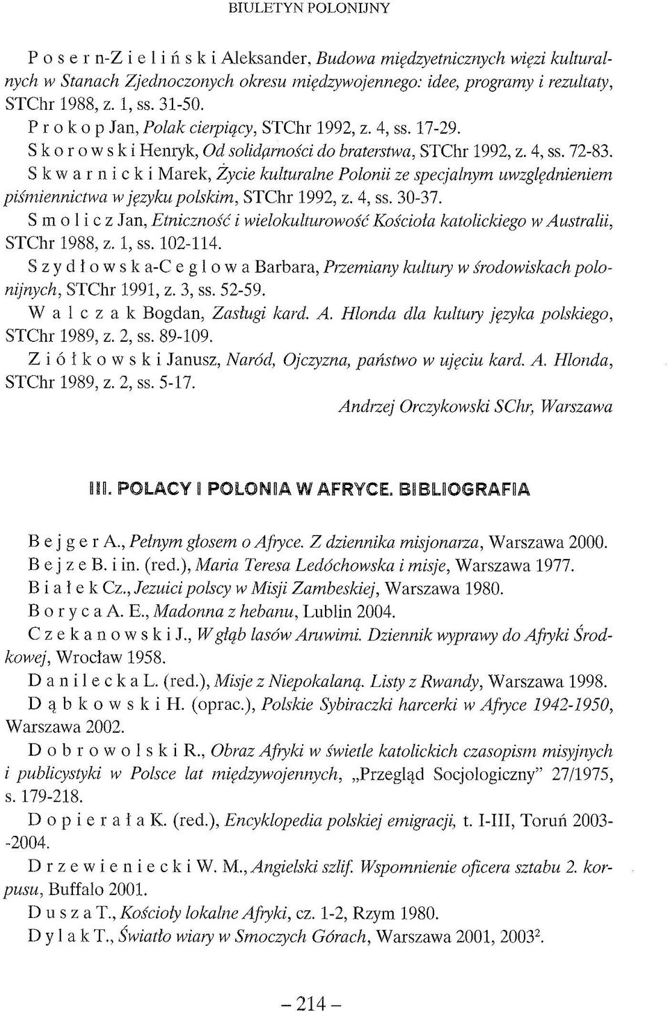 Skwarnicki Marek, Zycie kulturalne Polonii ze specjalnym uwzględnieniem piśmiennictwa w języku polskim, STChr 1992, z. 4, ss. 30-37.