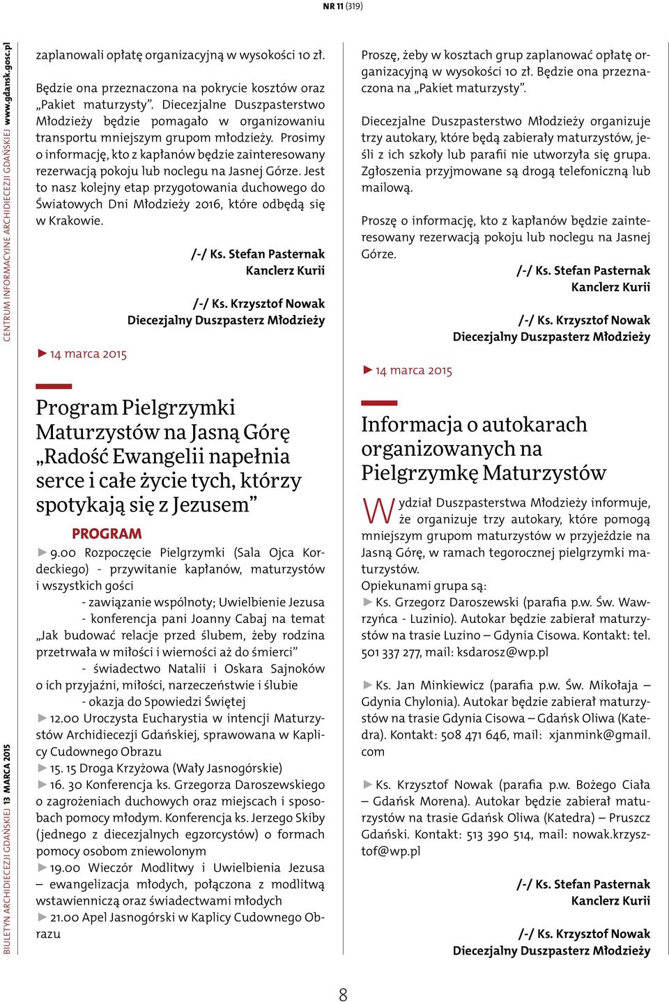 Prosimy o informację, kto z kapłanów będzie zainteresowany rezerwacją pokoju lub noclegu na Jasnej Górze.