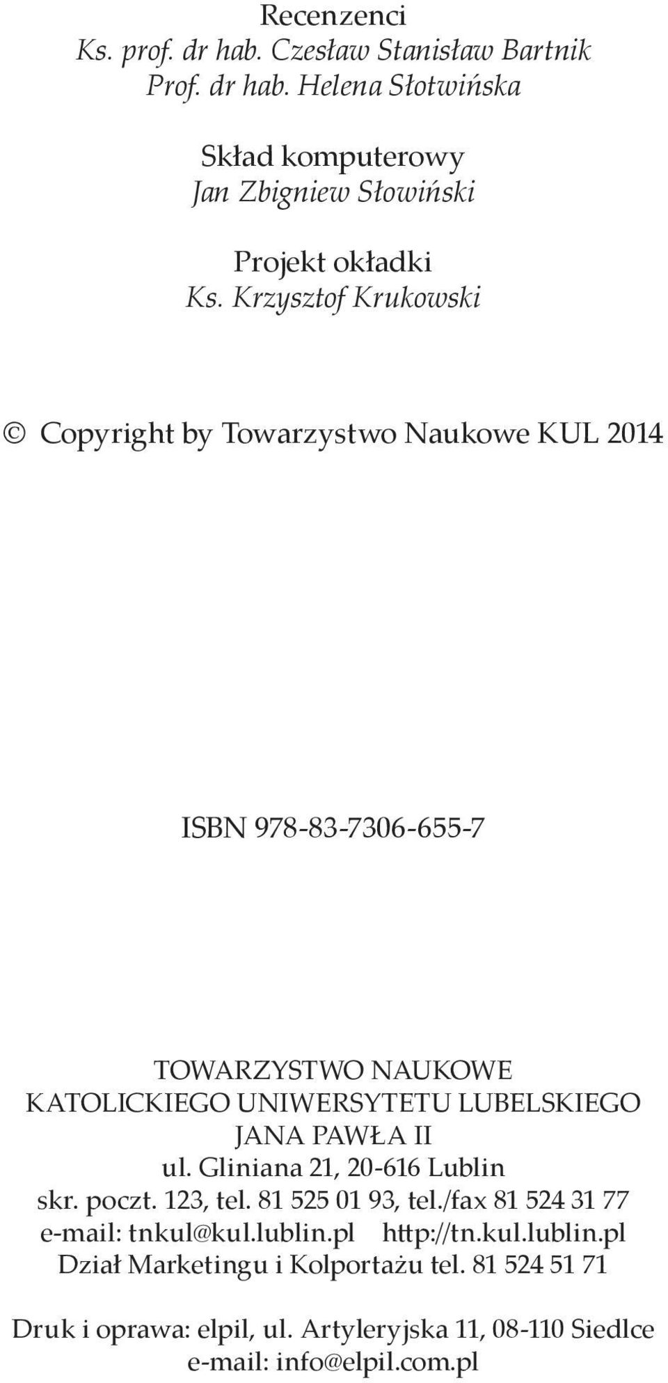 JANA PAWŁA II ul. Gliniana 21, 20-616 Lublin skr. poczt. 123, tel. 81 525 01 93, tel./fax 81 524 31 77 e-mail: tnkul@kul.lublin.