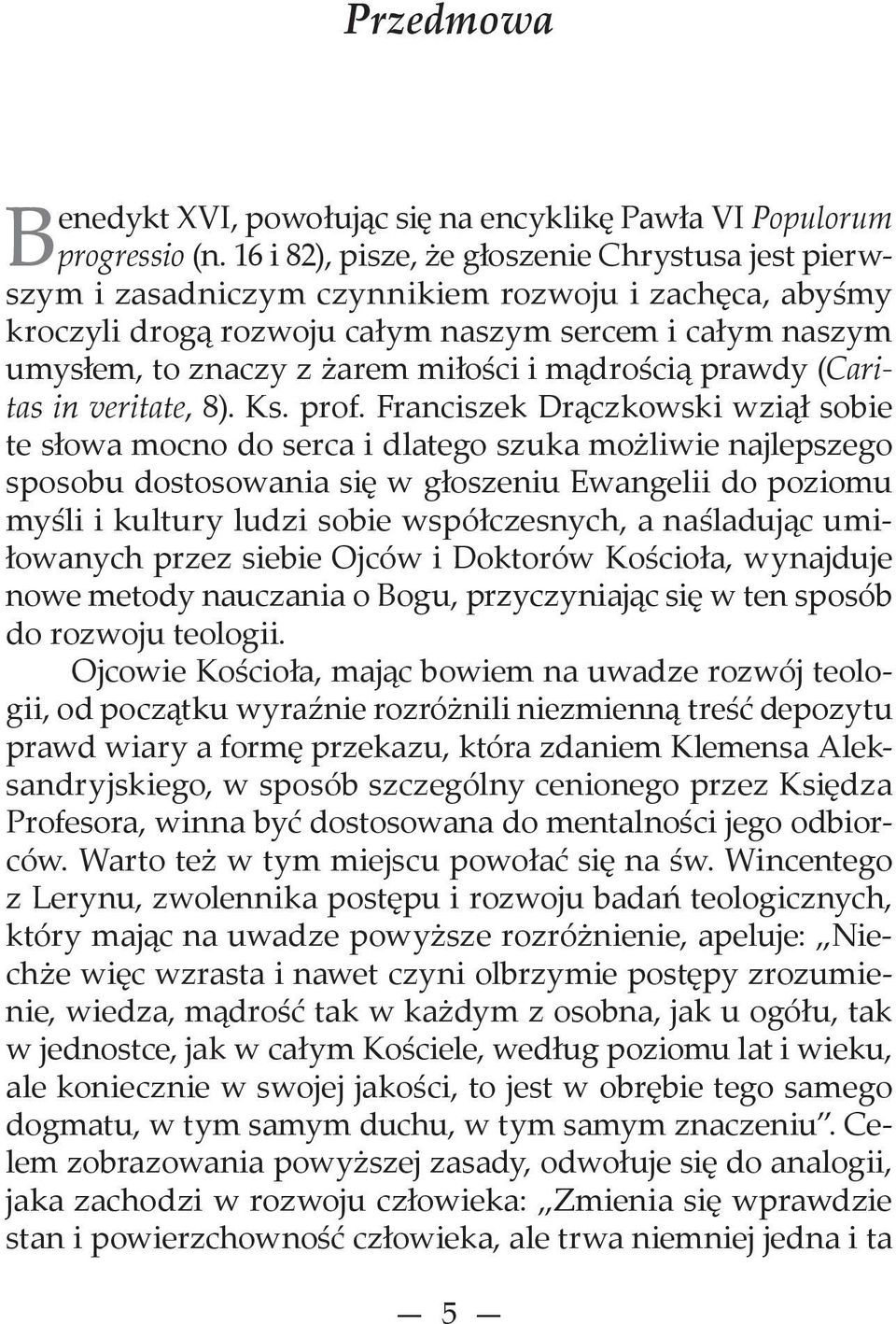 i mądrością prawdy (Caritas in veritate, 8). Ks. prof.