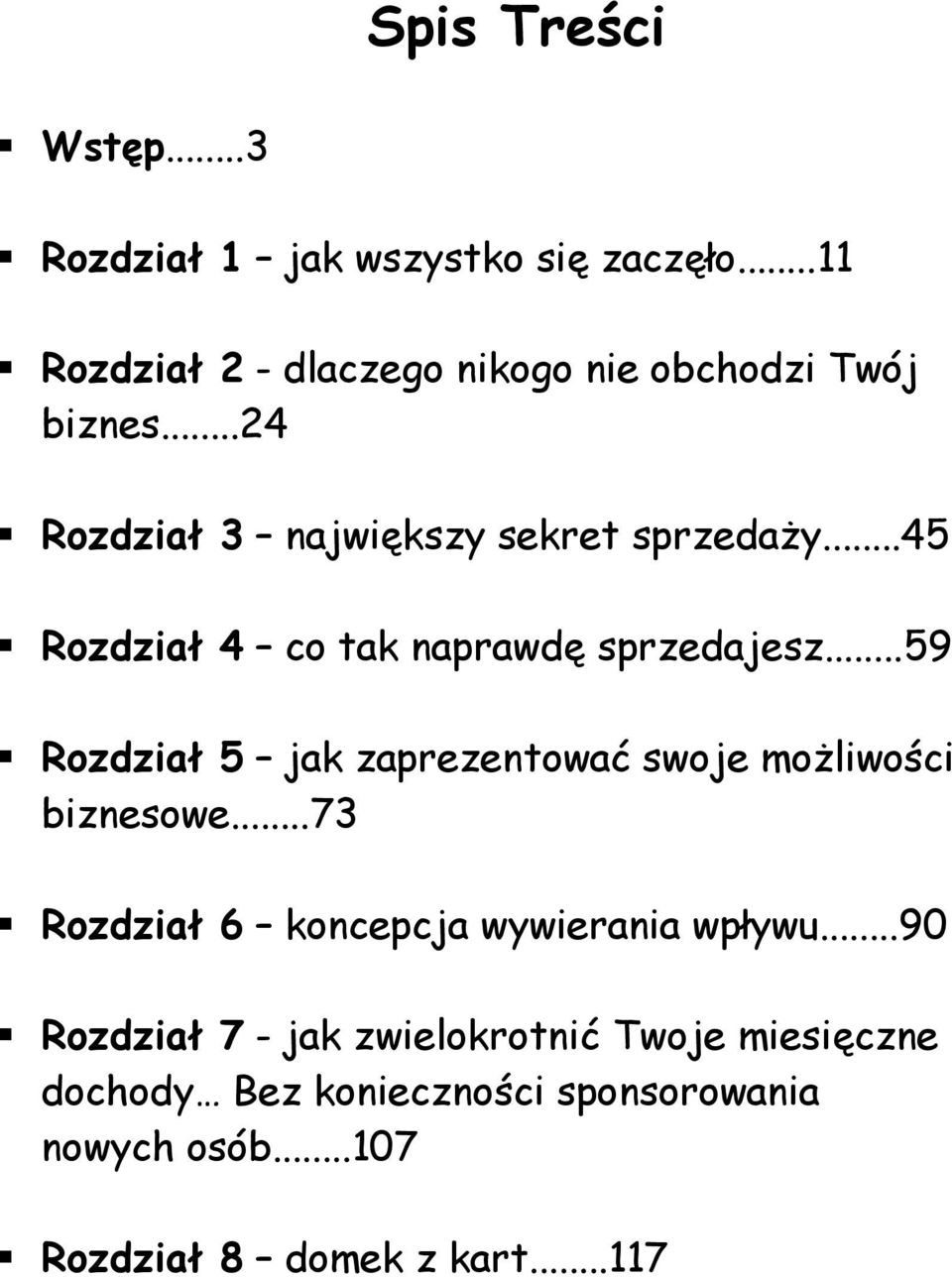 ..45 Rozdział 4 co tak naprawdę sprzedajesz...59 Rozdział 5 jak zaprezentować swoje możliwości biznesowe.