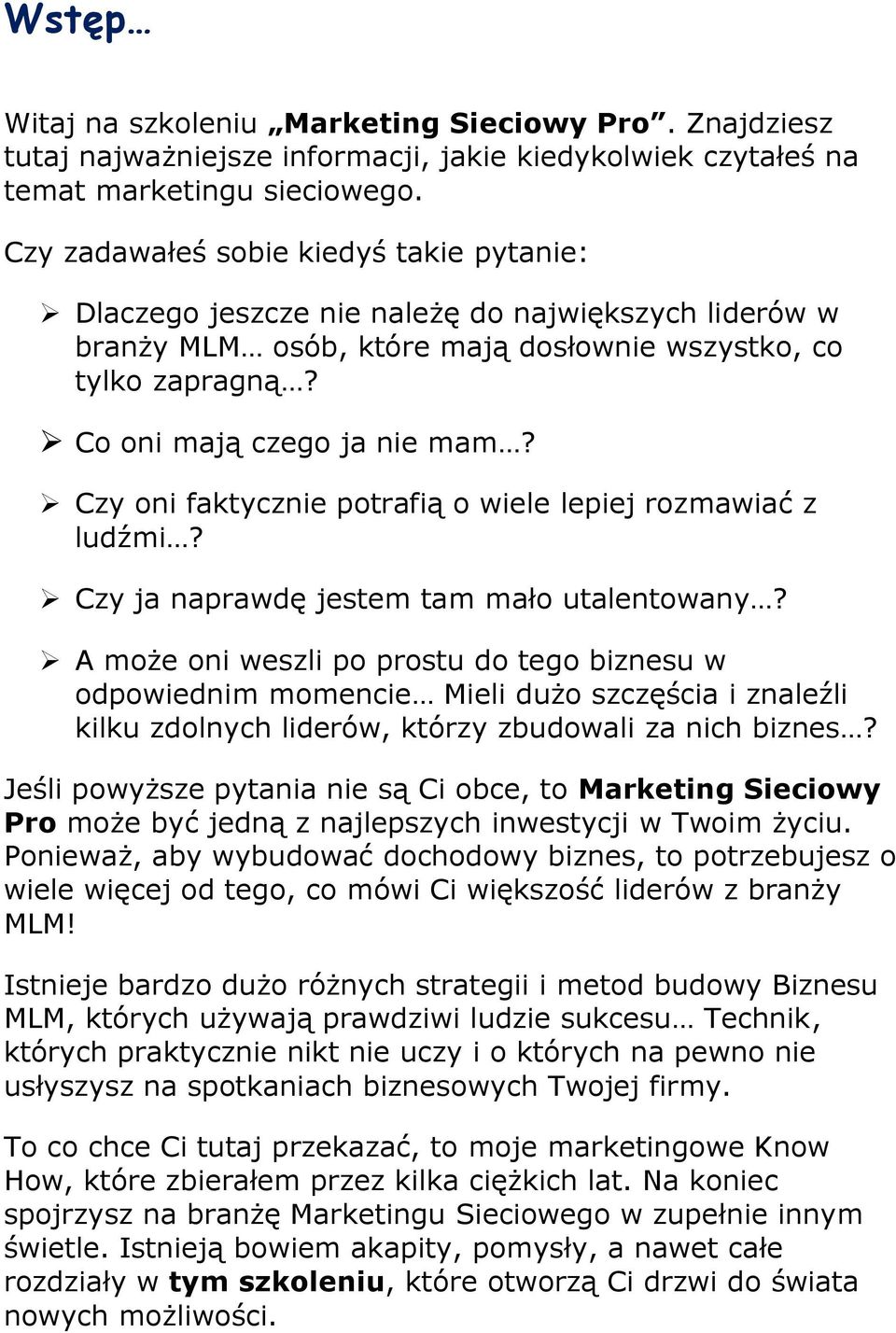 Czy oni faktycznie potrafią o wiele lepiej rozmawiać z ludźmi? Czy ja naprawdę jestem tam mało utalentowany?