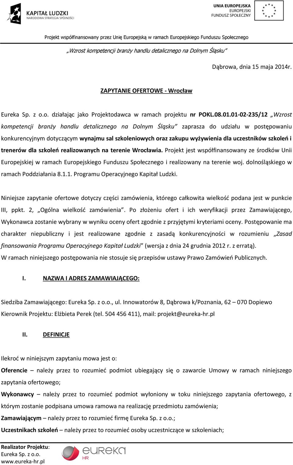 01-02-235/12 Wzrost kompetencji branży handlu detalicznego na Dolnym Śląsku zaprasza do udziału w postępowaniu konkurencyjnym dotyczącym wynajmu sal szkoleniowych oraz zakupu wyżywienia dla