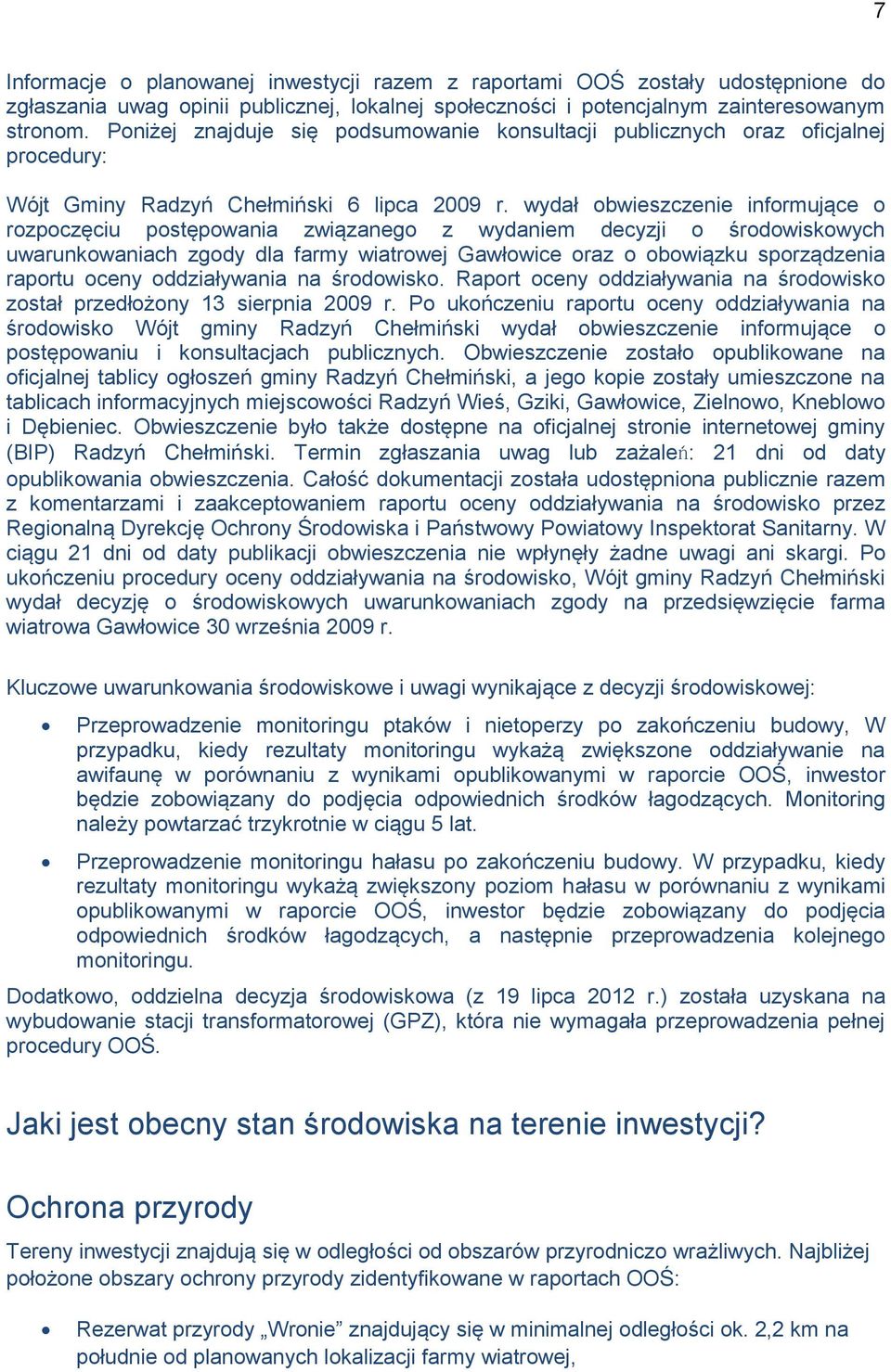 wydał obwieszczenie informujące o rozpoczęciu postępowania związanego z wydaniem decyzji o środowiskowych uwarunkowaniach zgody dla farmy wiatrowej Gawłowice oraz o obowiązku sporządzenia raportu