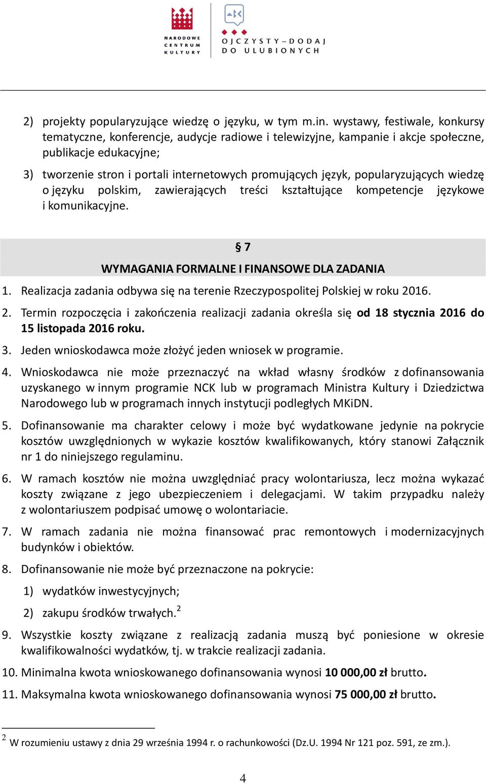 popularyzujących wiedzę o języku polskim, zawierających treści kształtujące kompetencje językowe i komunikacyjne. 7 WYMAGANIA FORMALNE I FINANSOWE DLA ZADANIA 1.