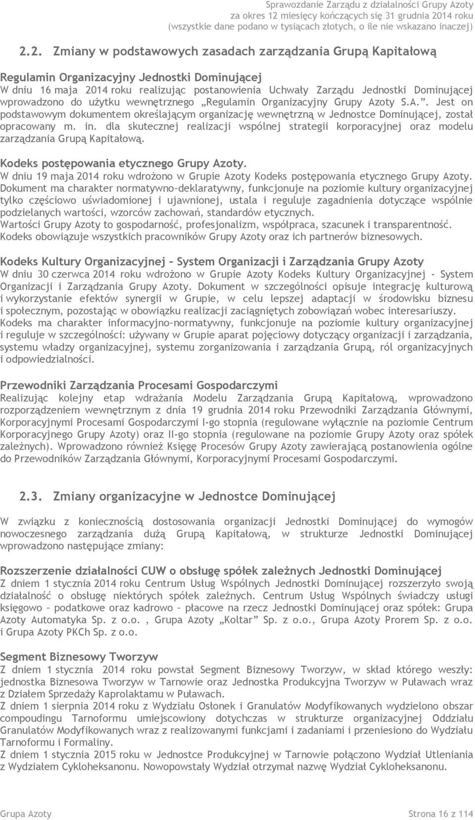 dla skutecznej realizacji wspólnej strategii korporacyjnej oraz modelu zarządzania Grupą Kapitałową. Kodeks postępowania etycznego Grupy Azoty.