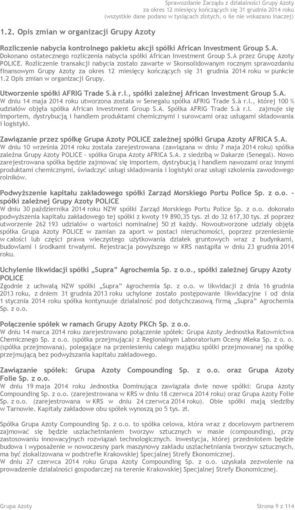 Utworzenie spółki AFRIG Trade S.à r.l., spółki zależnej African Investment Group S.A. W dniu 14 maja 2014 roku utworzona została w Senegalu spółka AFRIG Trade S.à r.l., której 100 % udziałów objęła spółka African Investment Group S.