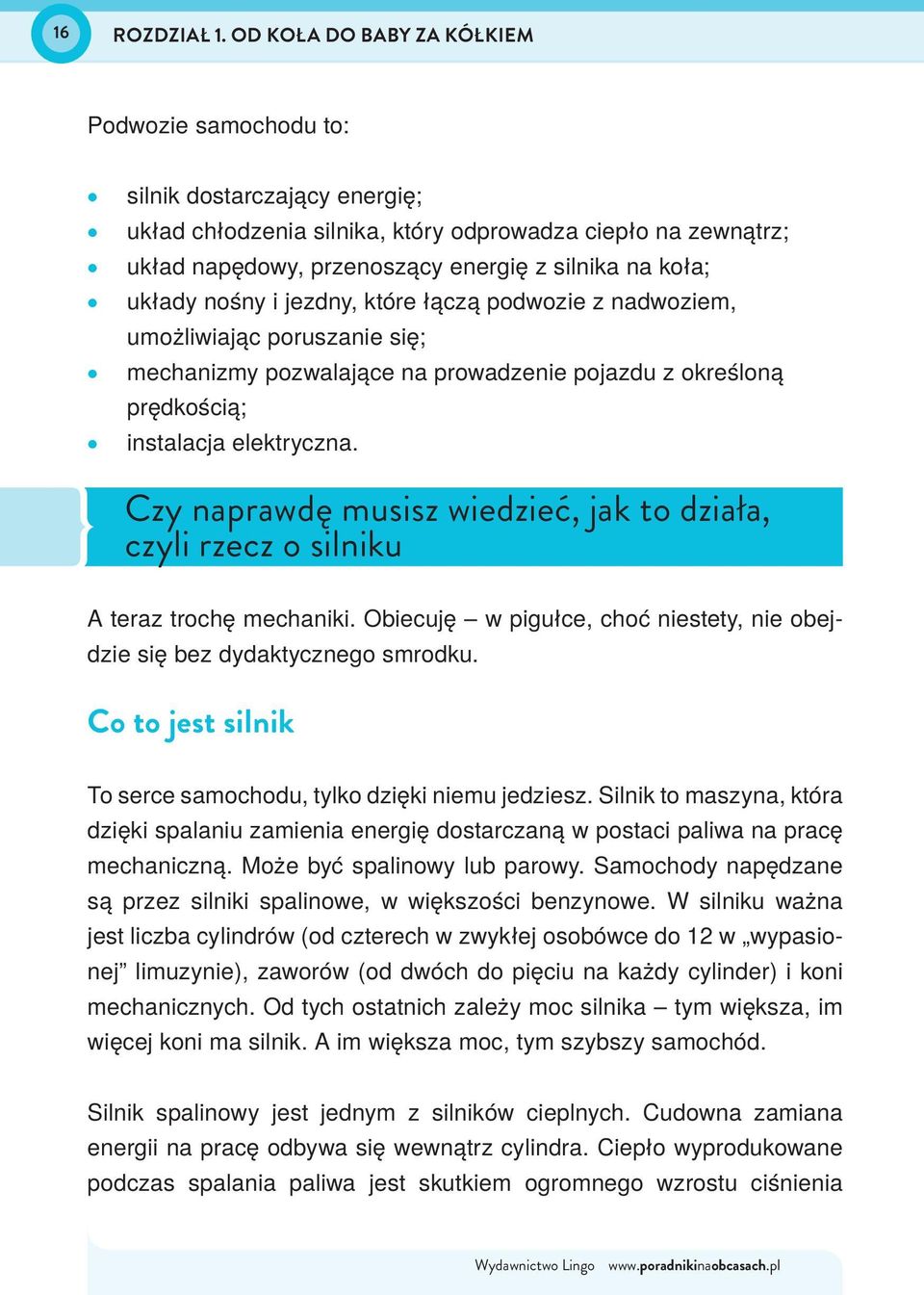 Czy naprawdę musisz wiedzieć, jak to działa, czyli rzecz o silniku A teraz trochę mechaniki. Obiecuję w pigułce, choć niestety, nie obejdzie się bez dydaktycznego smrodku.