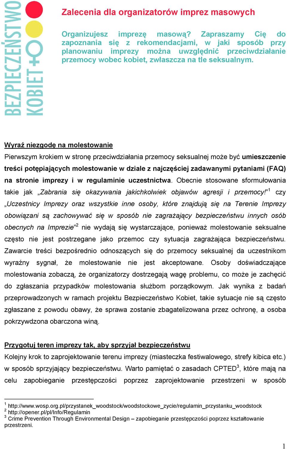 Wyraź niezgodę na molestowanie Pierwszym krokiem w stronę przeciwdziałania przemocy seksualnej moŝe być umieszczenie treści potępiających molestowanie w dziale z najczęściej zadawanymi pytaniami