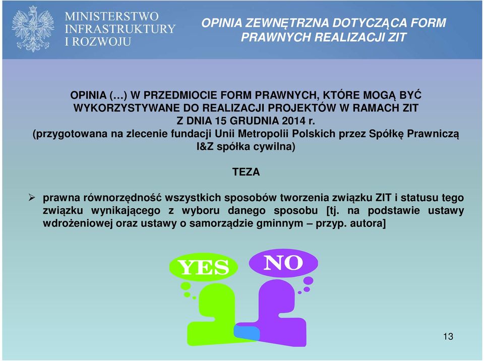 (przygotowana na zlecenie fundacji Unii Metropolii Polskich przez Spółkę Prawniczą I&Z spółka cywilna) TEZA prawna