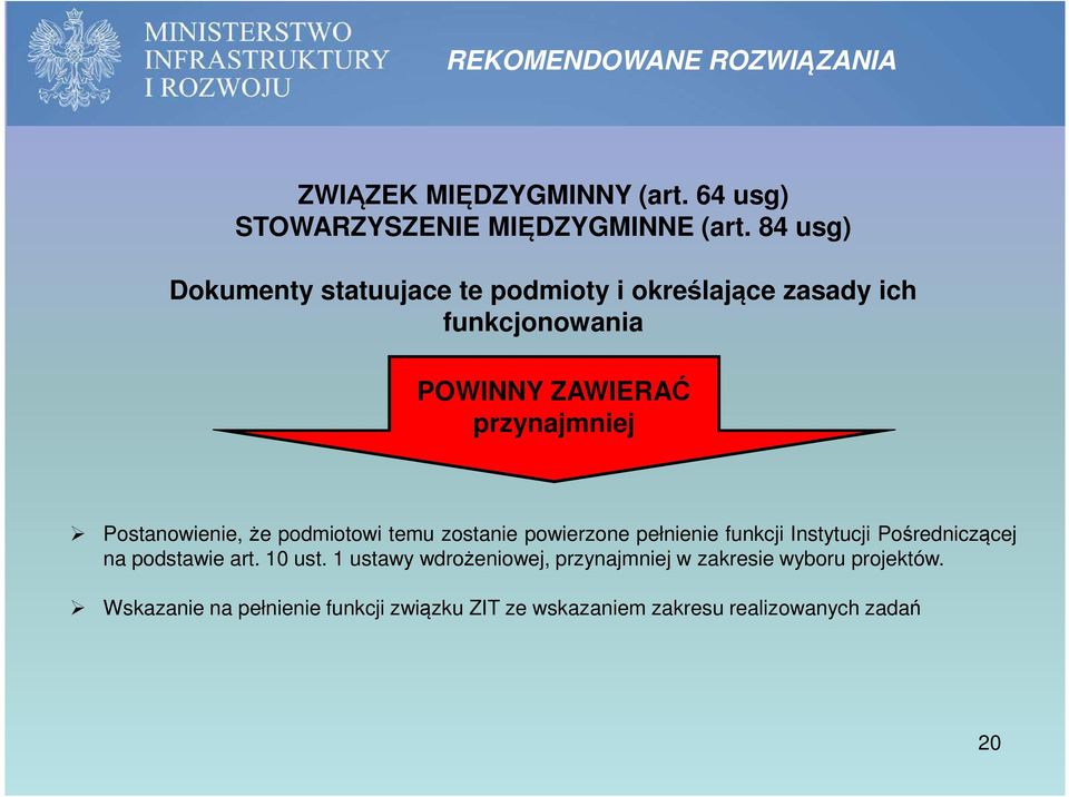 Postanowienie, że podmiotowi temu zostanie powierzone pełnienie funkcji Instytucji Pośredniczącej na podstawie art.