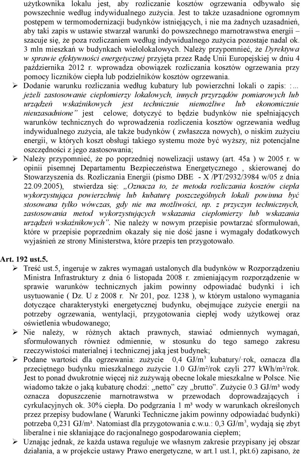 szacuje się, że poza rozliczaniem według indywidualnego zużycia pozostaje nadal ok. 3 mln mieszkań w budynkach wielolokalowych.