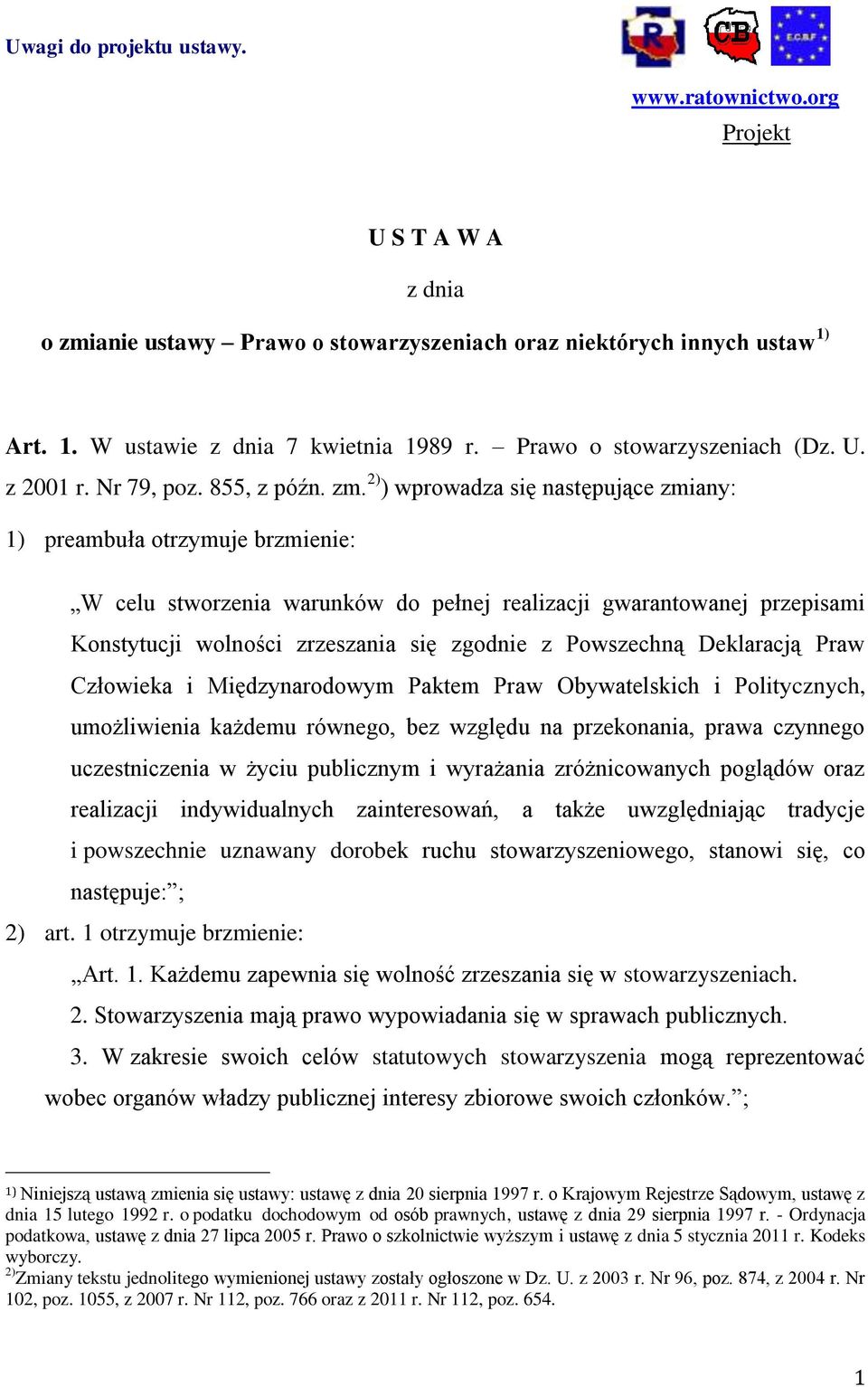 2) ) wprowadza się następujące zmiany: 1) preambuła otrzymuje brzmienie: W celu stworzenia warunków do pełnej realizacji gwarantowanej przepisami Konstytucji wolności zrzeszania się zgodnie z