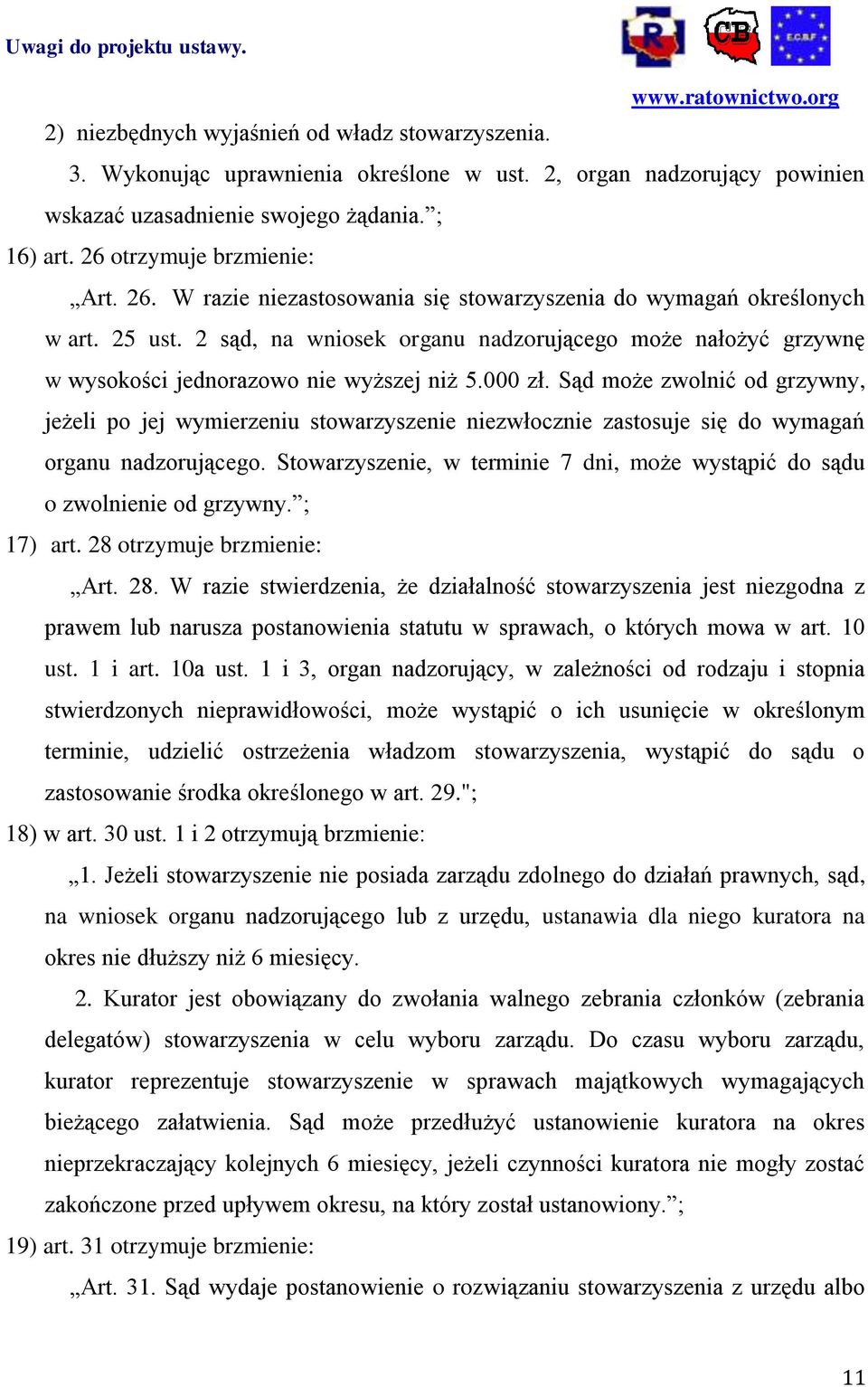 Sąd może zwolnić od grzywny, jeżeli po jej wymierzeniu stowarzyszenie niezwłocznie zastosuje się do wymagań organu nadzorującego.