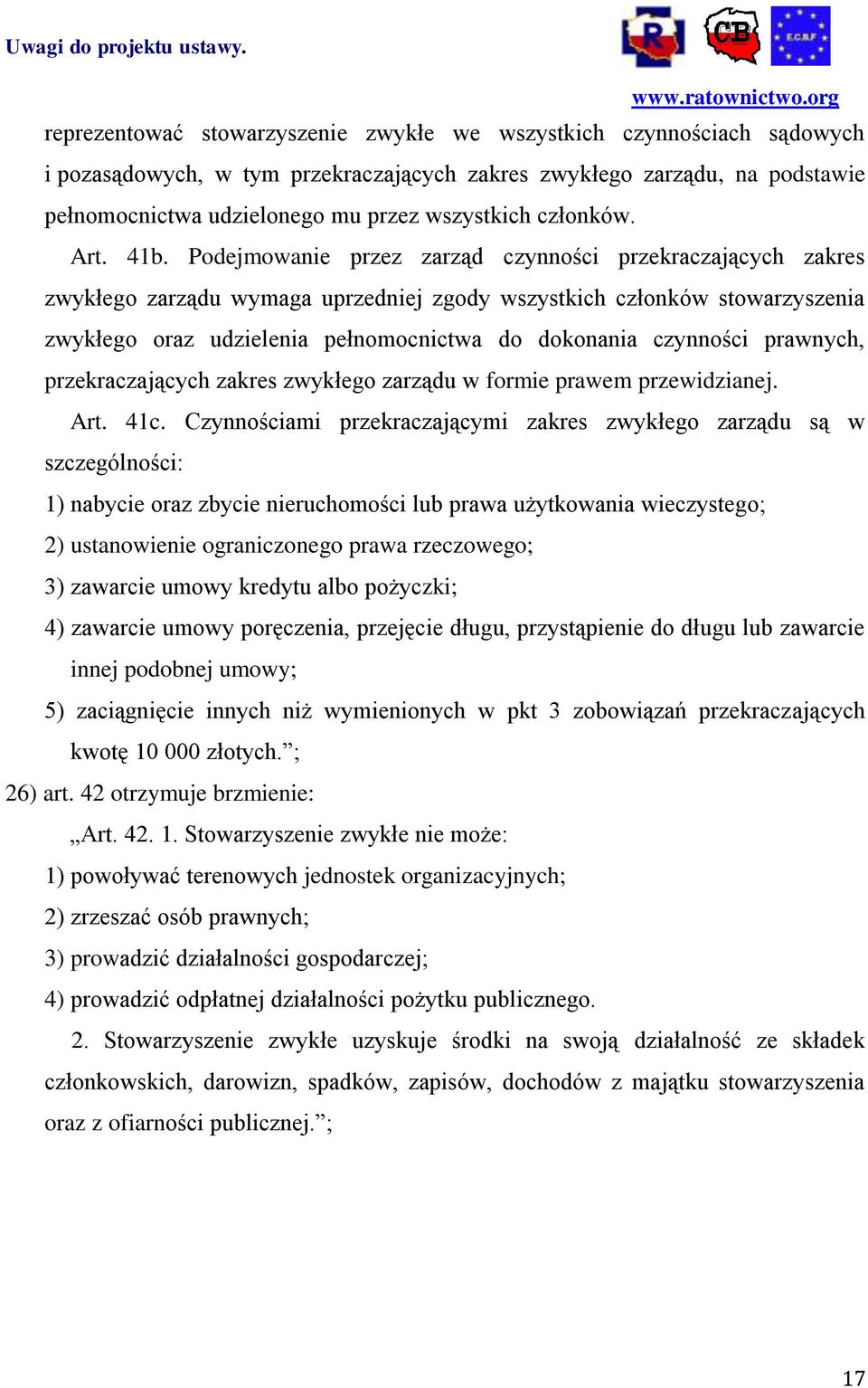 Podejmowanie przez zarząd czynności przekraczających zakres zwykłego zarządu wymaga uprzedniej zgody wszystkich członków stowarzyszenia zwykłego oraz udzielenia pełnomocnictwa do dokonania czynności