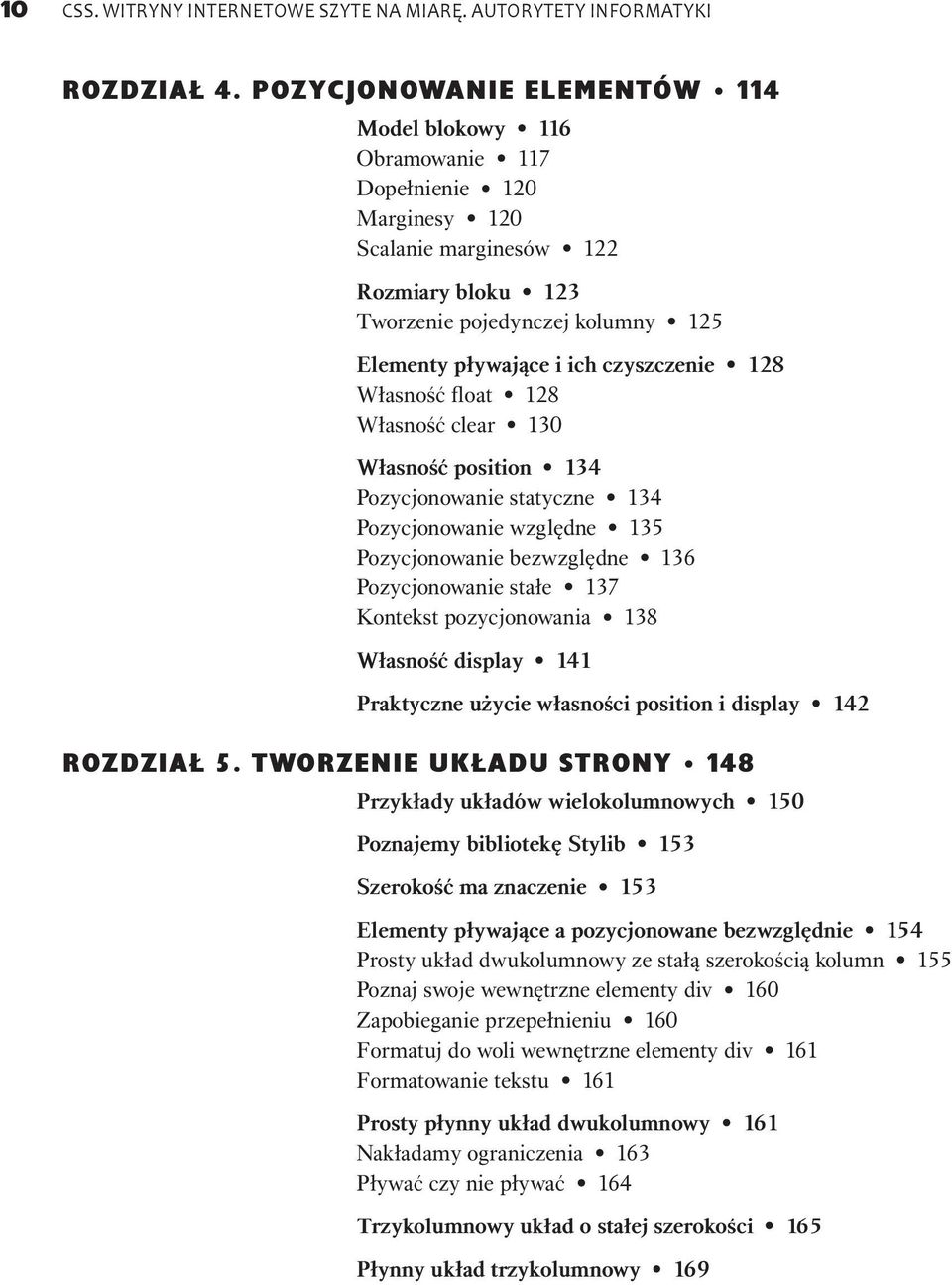 czyszczenie 128 Własność float 128 Własność clear 130 Własność position 134 Pozycjonowanie statyczne 134 Pozycjonowanie względne 135 Pozycjonowanie bezwzględne 136 Pozycjonowanie stałe 137 Kontekst