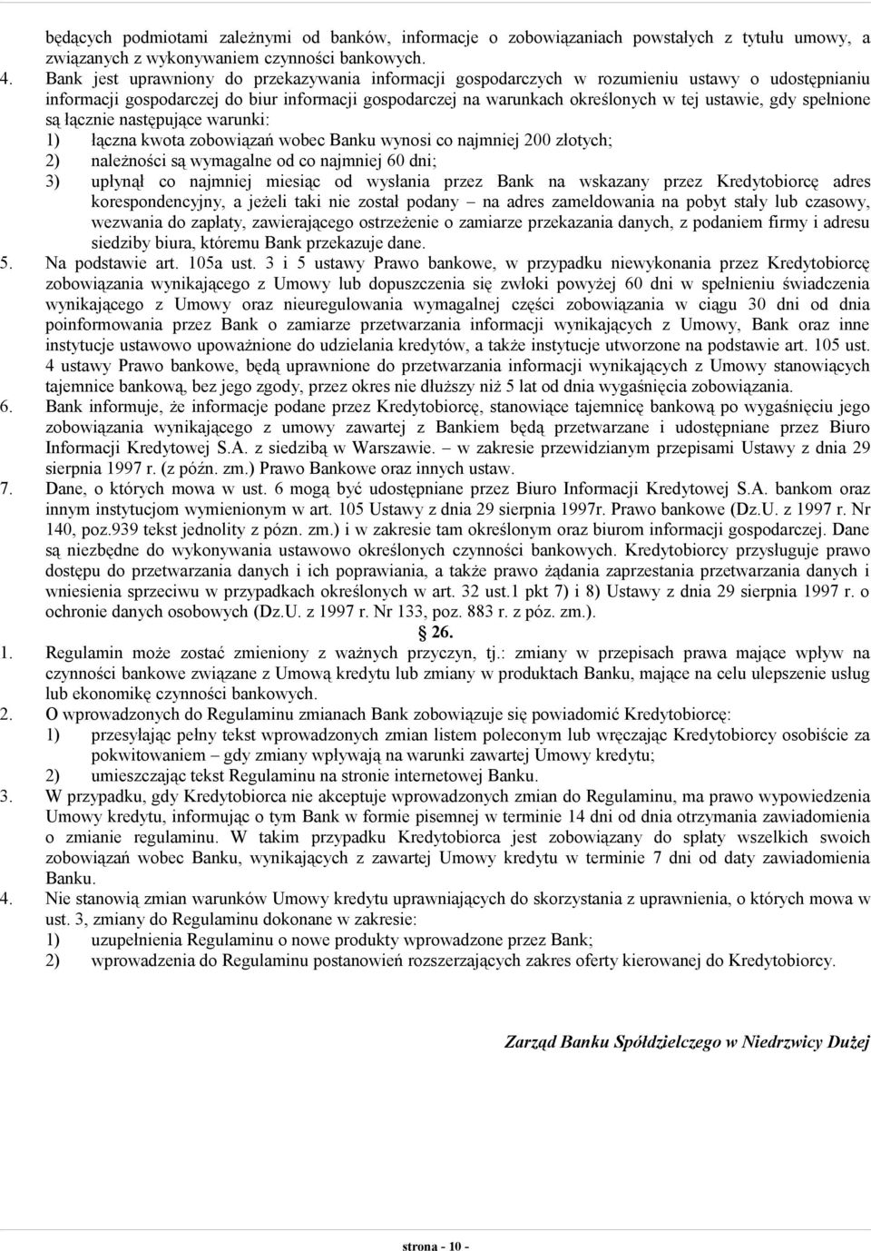 spełnione są łącznie następujące warunki: 1) łączna kwota zobowiązań wobec Banku wynosi co najmniej 200 złotych; 2) należności są wymagalne od co najmniej 60 dni; 3) upłynął co najmniej miesiąc od