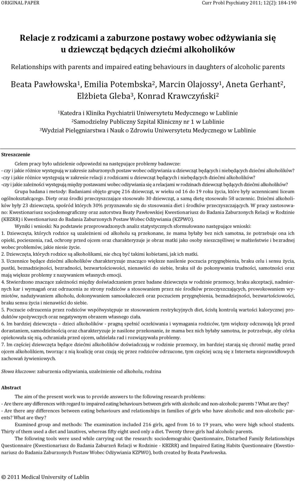 Uniwersytetu Medycznego w Lublinie 2 Samodzielny Publiczny Szpital Kliniczny nr 1 w Lublinie 3 Wydział Pielęgniarstwa i Nauk o Zdrowiu Uniwersytetu Medycznego w Lublinie Streszczenie Celem pracy było