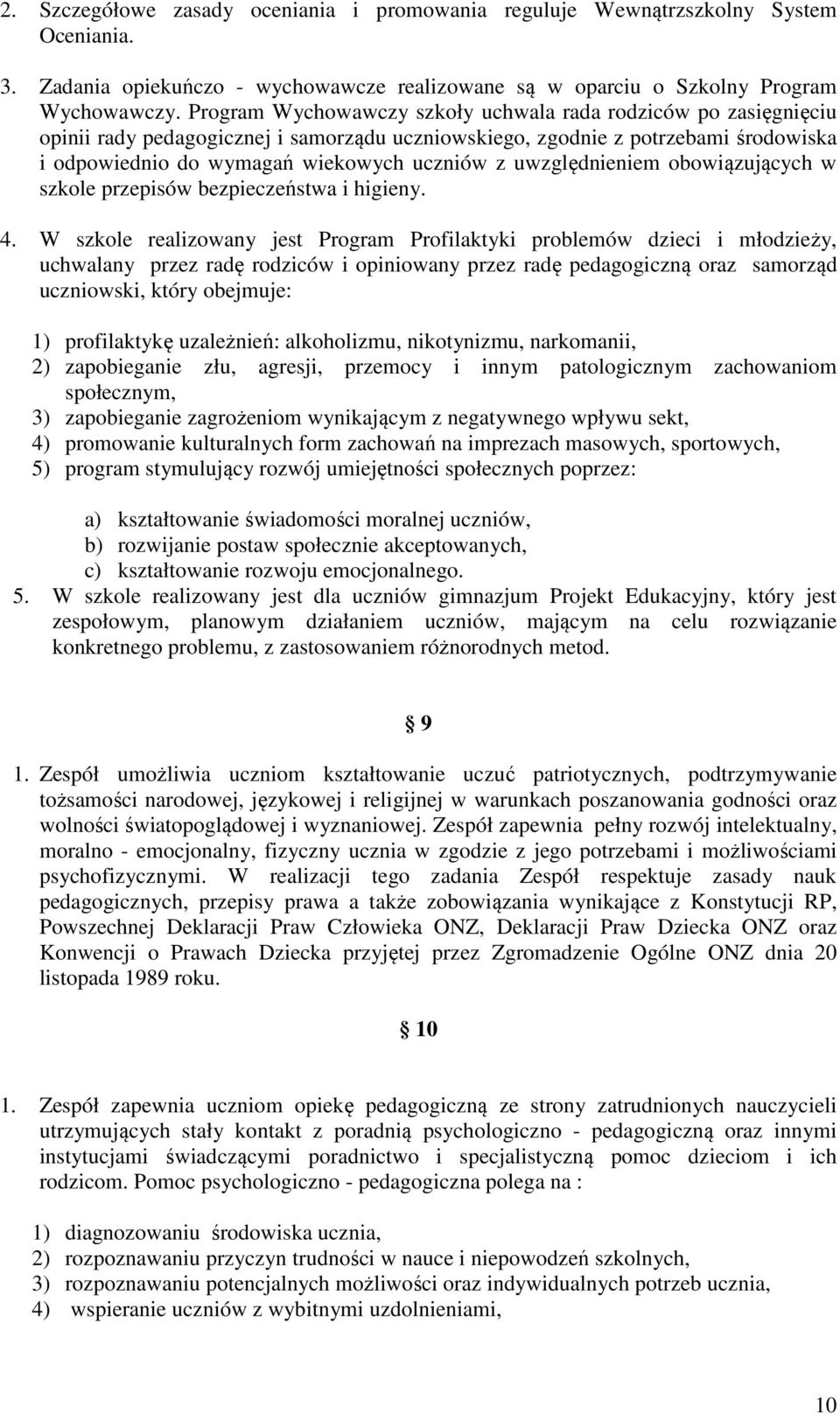 uwzględnieniem obowiązujących w szkole przepisów bezpieczeństwa i higieny. 4.