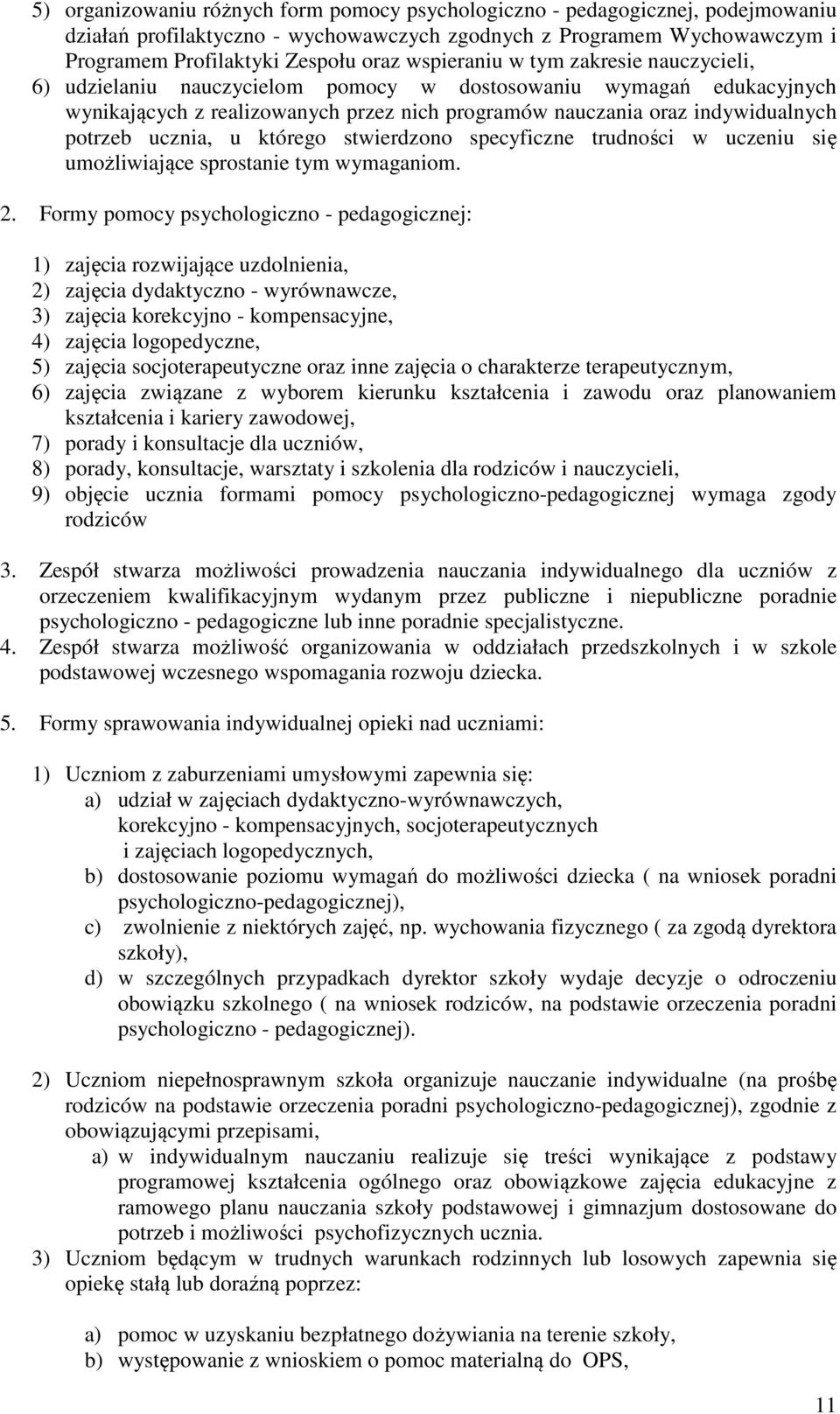 ucznia, u którego stwierdzono specyficzne trudności w uczeniu się umożliwiające sprostanie tym wymaganiom. 2.