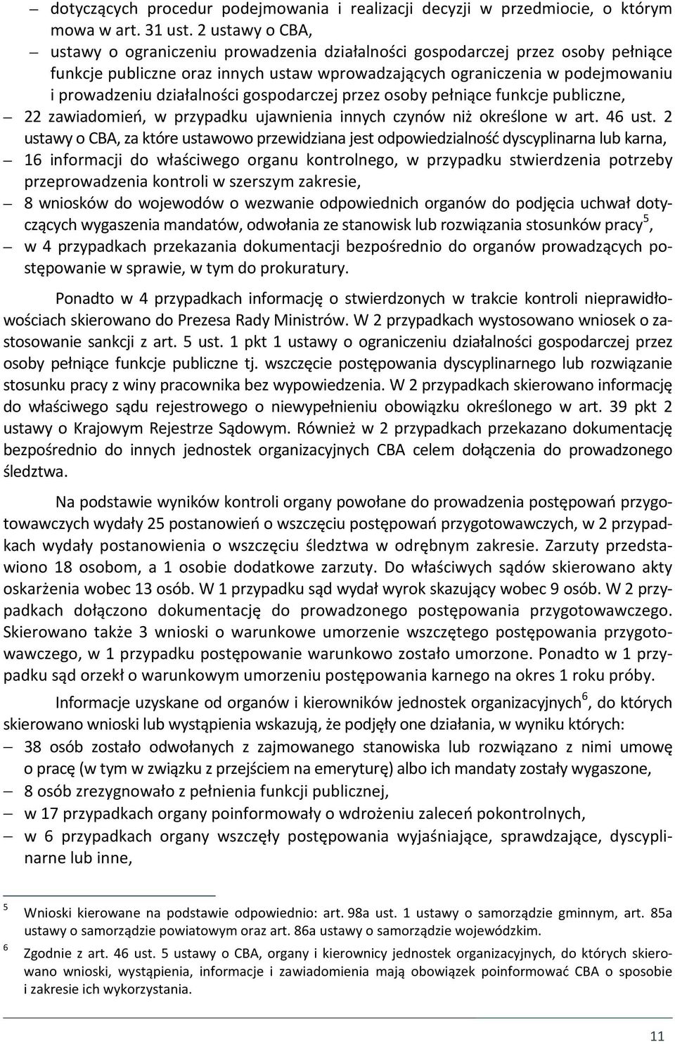 działalności gospodarczej przez osoby pełniące funkcje publiczne, 22 zawiadomień, w przypadku ujawnienia innych czynów niż określone w art. 46 ust.