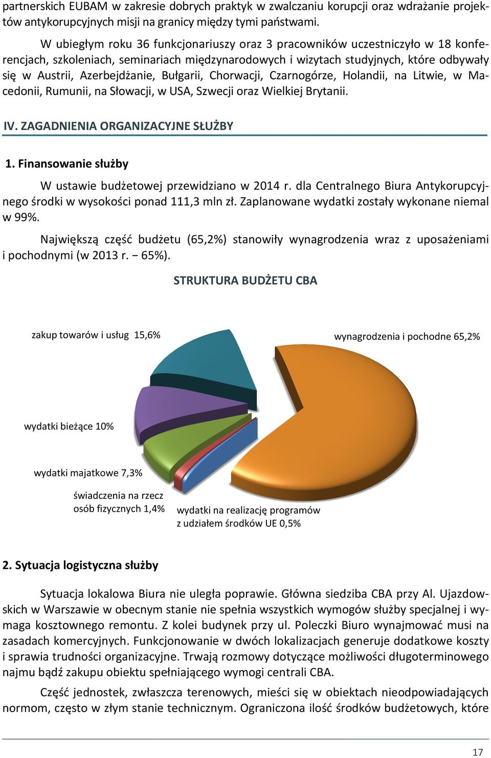 Bułgarii, Chorwacji, Czarnogórze, Holandii, na Litwie, w Macedonii, Rumunii, na Słowacji, w USA, Szwecji oraz Wielkiej Brytanii. IV. ZAGADNIENIA ORGANIZACYJNE SŁUŻBY 1.