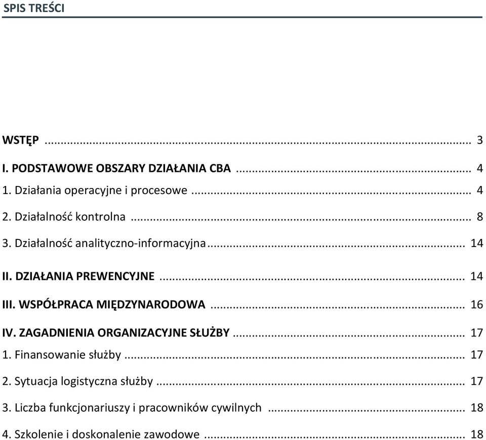 WSPÓŁPRACA MIĘDZYNARODOWA... 16 IV. ZAGADNIENIA ORGANIZACYJNE SŁUŻBY... 17 1. Finansowanie służby... 17 2.