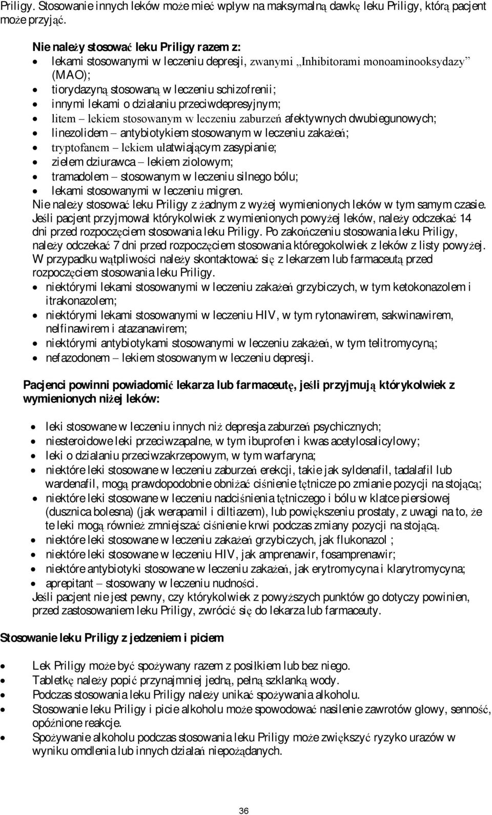 przeciwdepresyjnym; litem lekiem stosowanym w leczeniu zaburze afektywnych dwubiegunowych; linezolidem antybiotykiem stosowanym w leczeniu zaka e ; tryptofanem lekiem u atwiaj cym zasypianie; zielem