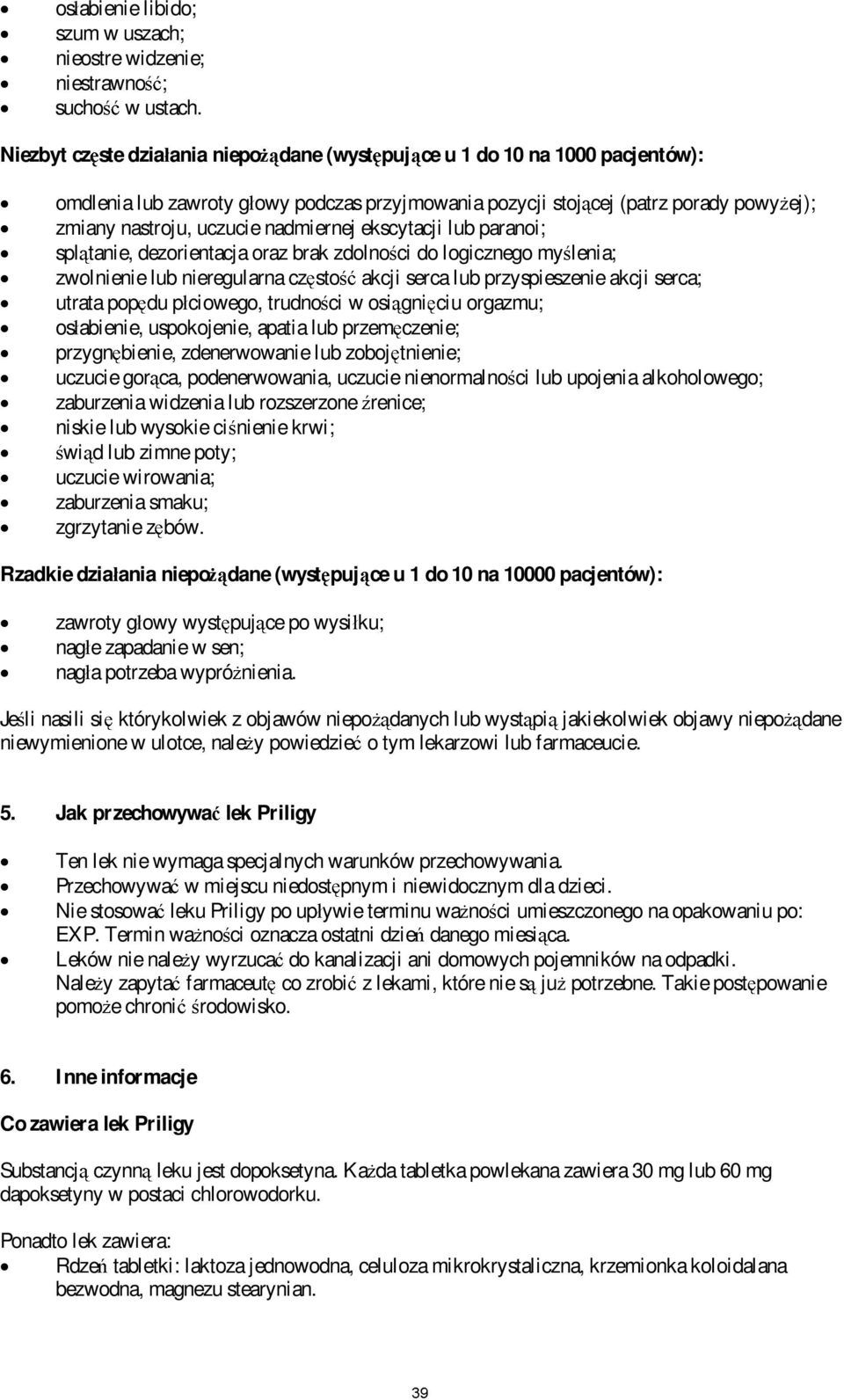 nadmiernej ekscytacji lub paranoi; spl tanie, dezorientacja oraz brak zdolno ci do logicznego my lenia; zwolnienie lub nieregularna cz sto akcji serca lub przyspieszenie akcji serca; utrata pop du p