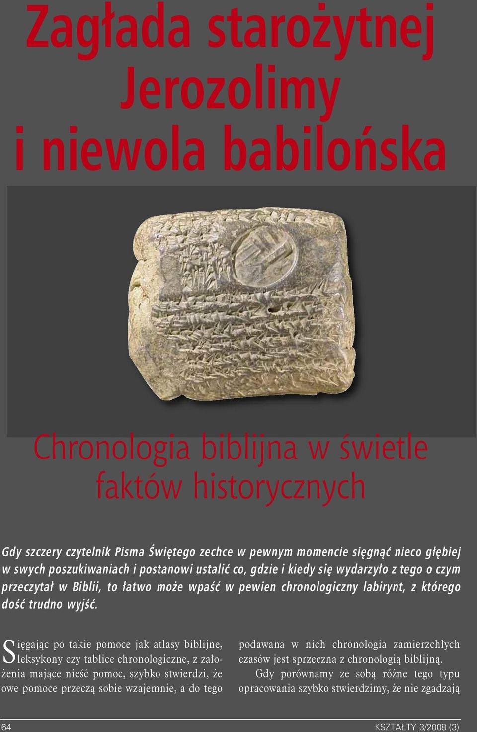 Sięgając po takie pomoce jak atlasy biblijne, leksykony czy tablice chronologiczne, z założenia mające nieść pomoc, szybko stwierdzi, że owe pomoce przeczą sobie wzajemnie, a do tego