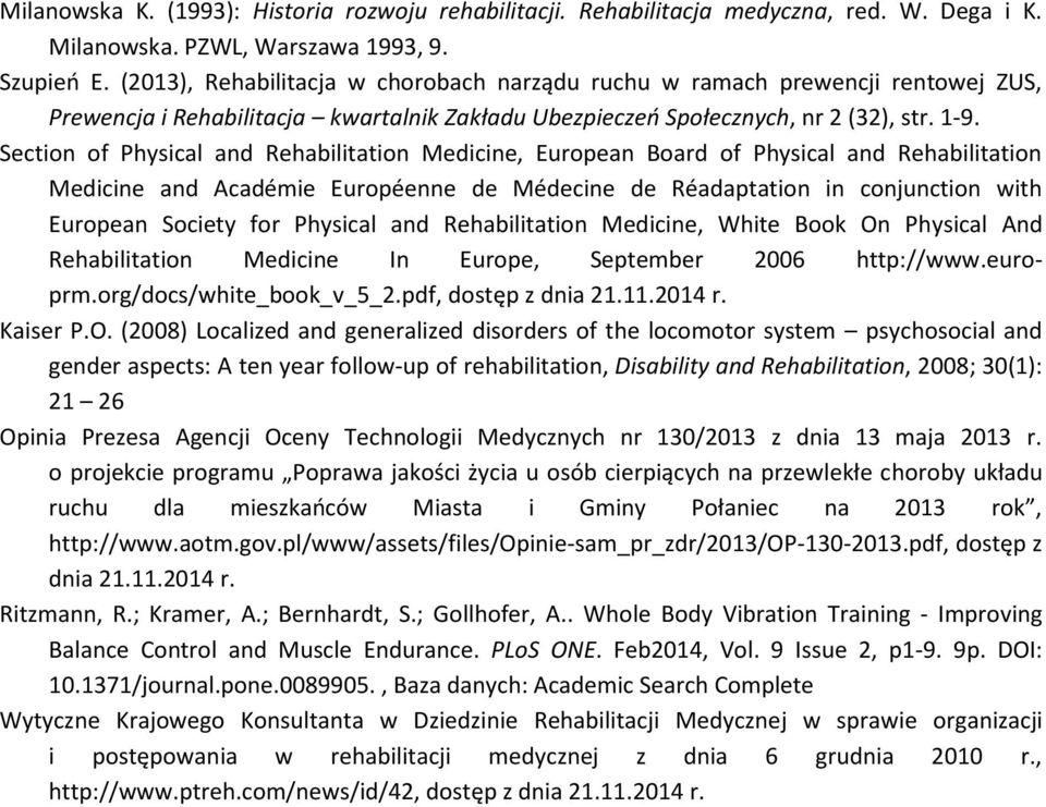 Section of Physical and Rehabilitation Medicine, European Board of Physical and Rehabilitation Medicine and Académie Européenne de Médecine de Réadaptation in conjunction with European Society for