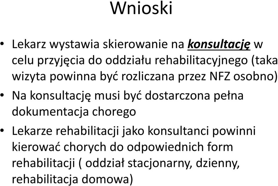 być dostarczona pełna dokumentacja chorego Lekarze rehabilitacji jako konsultanci powinni